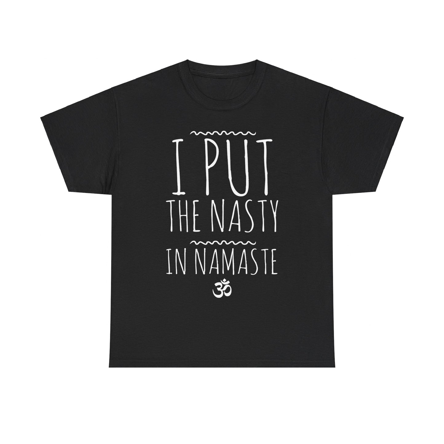 I Put The Nasty In Namaste Yoga Unisex Graphic T-Shirt, Sizes S-5XL