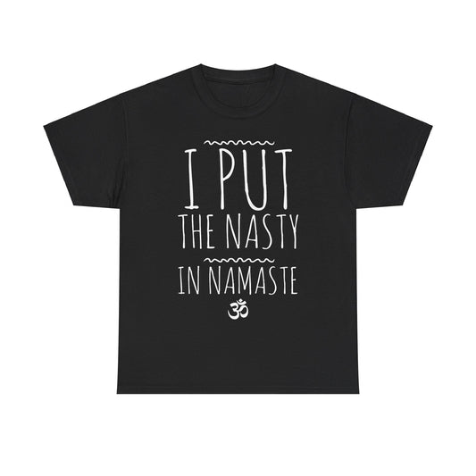 I Put The Nasty In Namaste Yoga Unisex Graphic T-Shirt, Sizes S-5XL