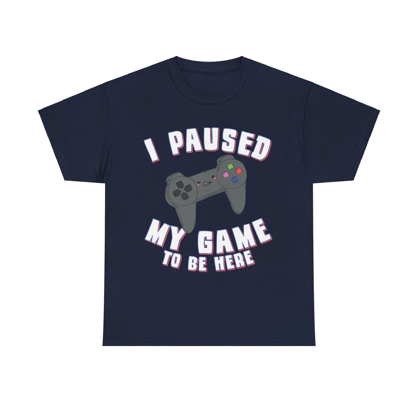 I Paused My Game to Be Here Gamer Unisex Graphic T-Shirt, Sizes S-5XL