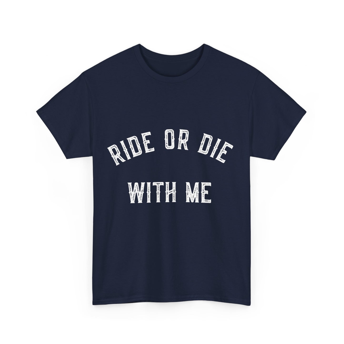 Ride Or Die With Me Unisex Graphic T-Shirt, Sizes S-5XL