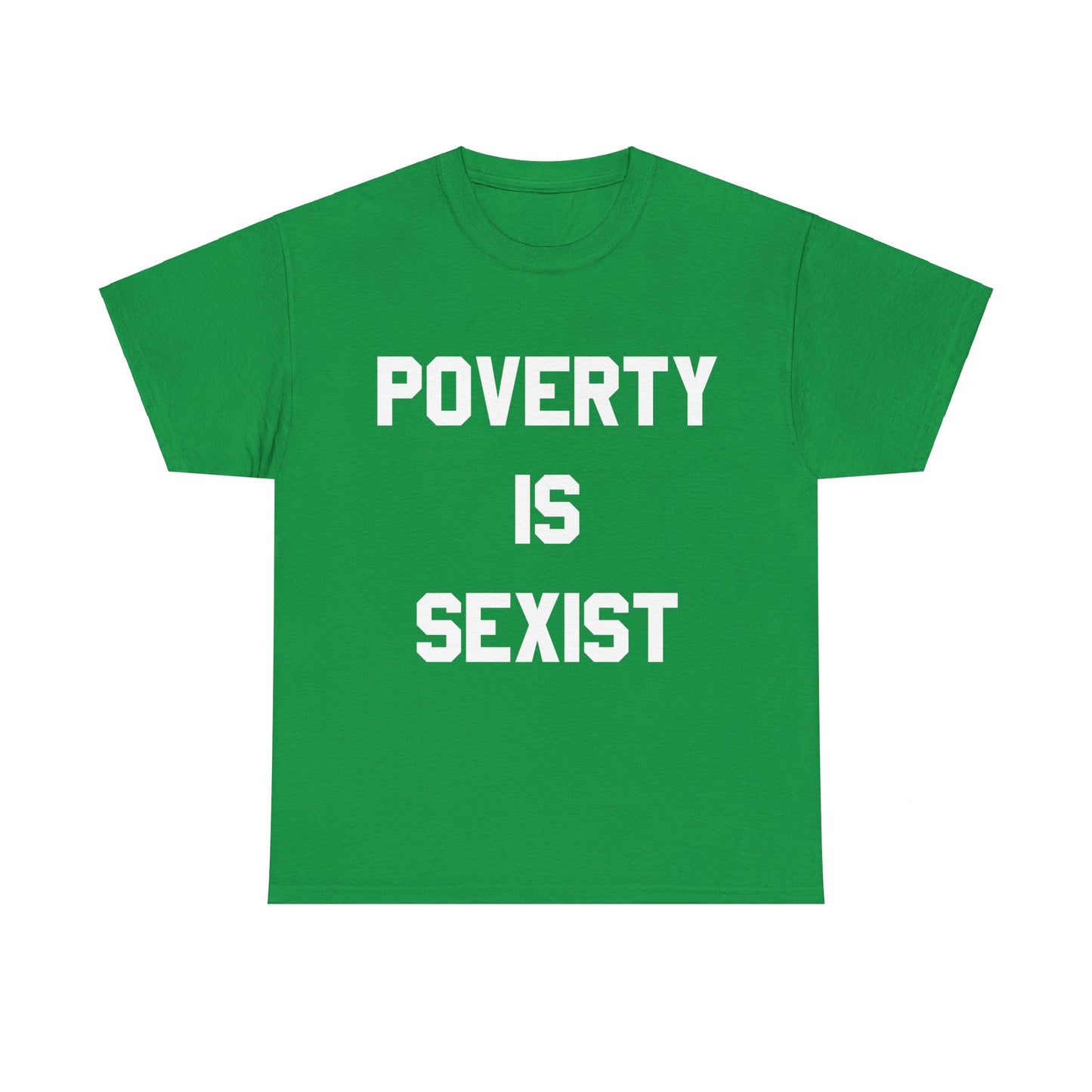 Poverty Is Sexist Unisex Graphic T-Shirt, Sizes S-5XL