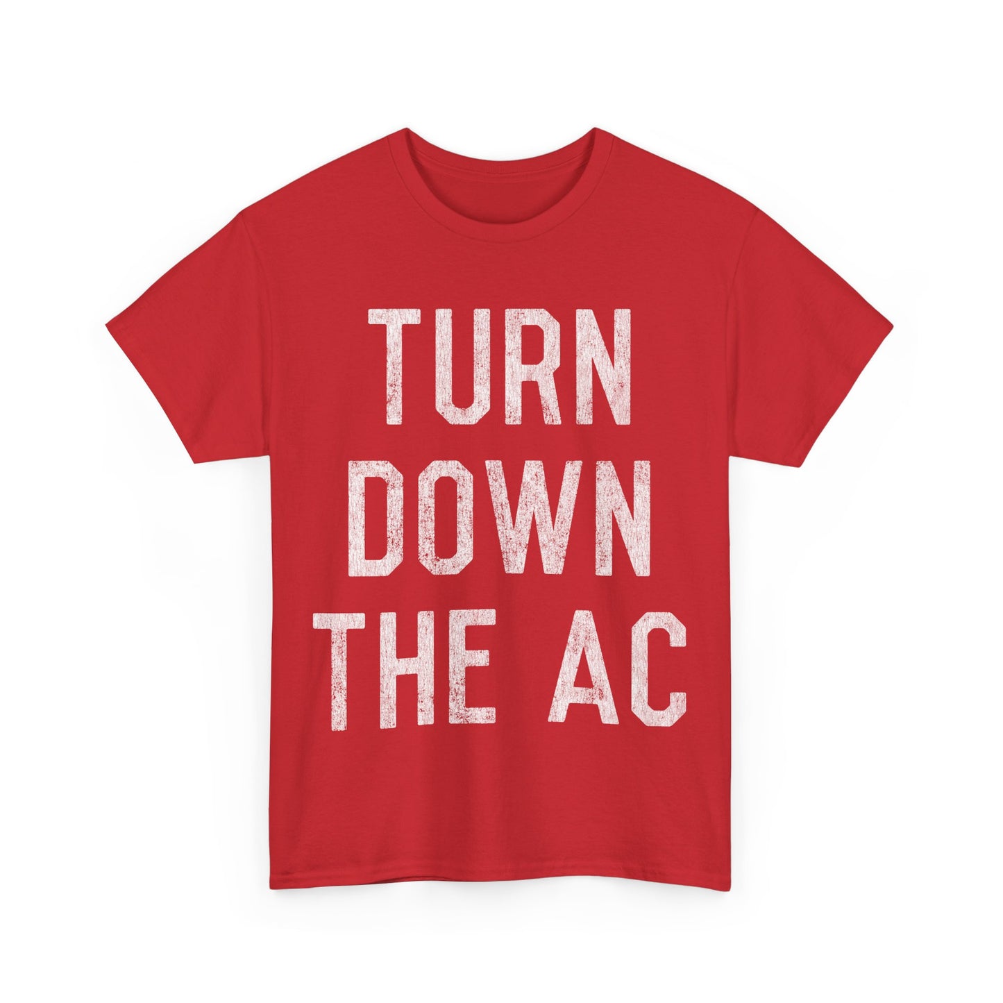 Turn Down the AC Unisex Graphic T-Shirt, Sizes S-5XL