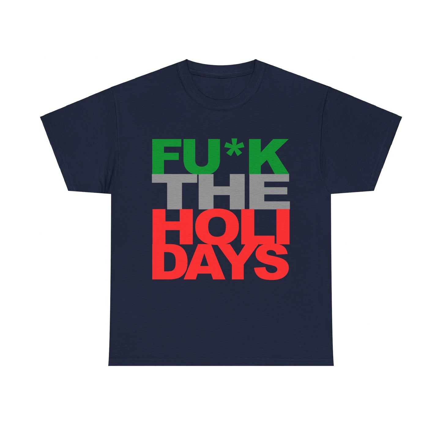 Fuck The Holidays Unisex Graphic T-Shirt, Sizes S-5XL