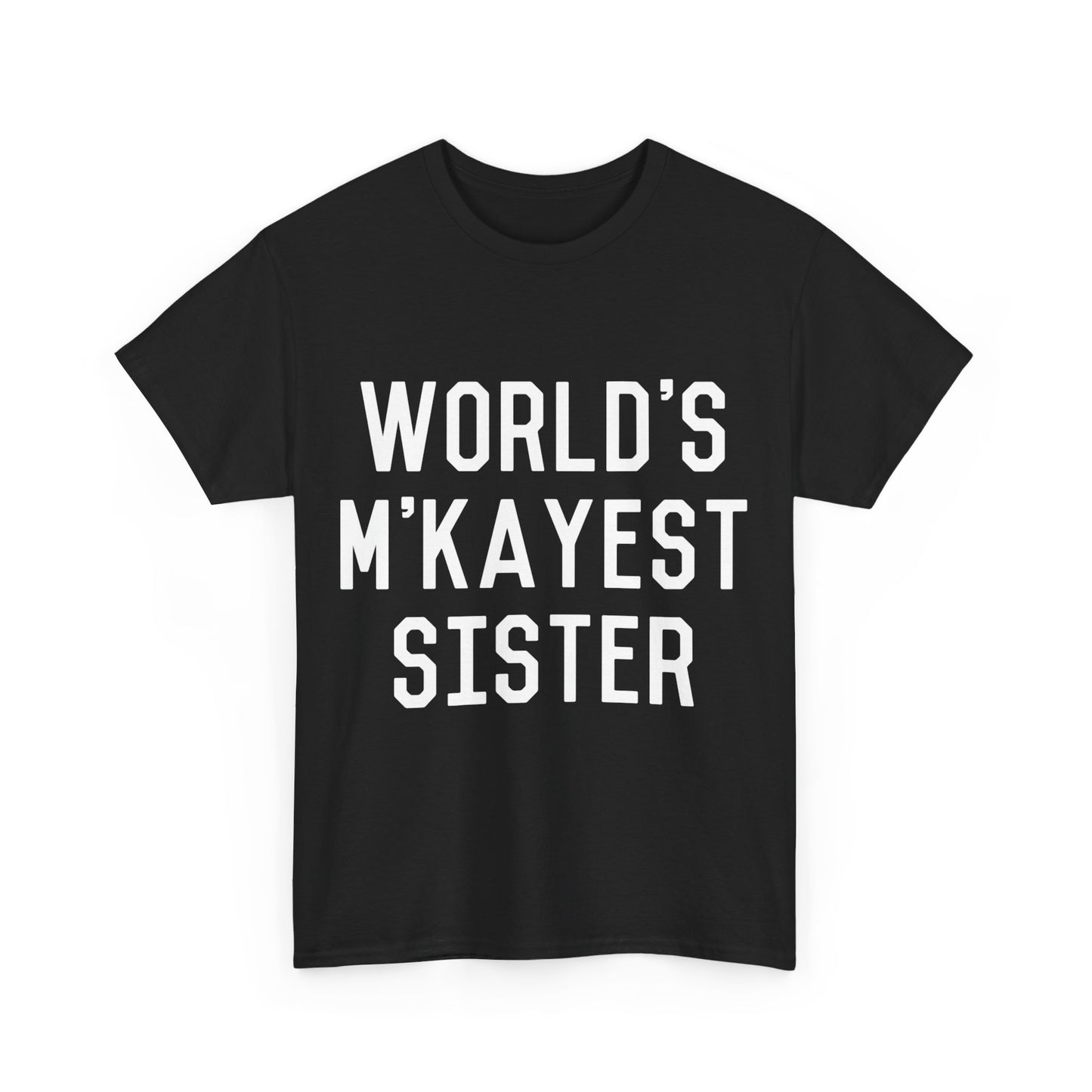 World's M'Kayest Sister Unisex Graphic T-Shirt, Sizes S-5XL