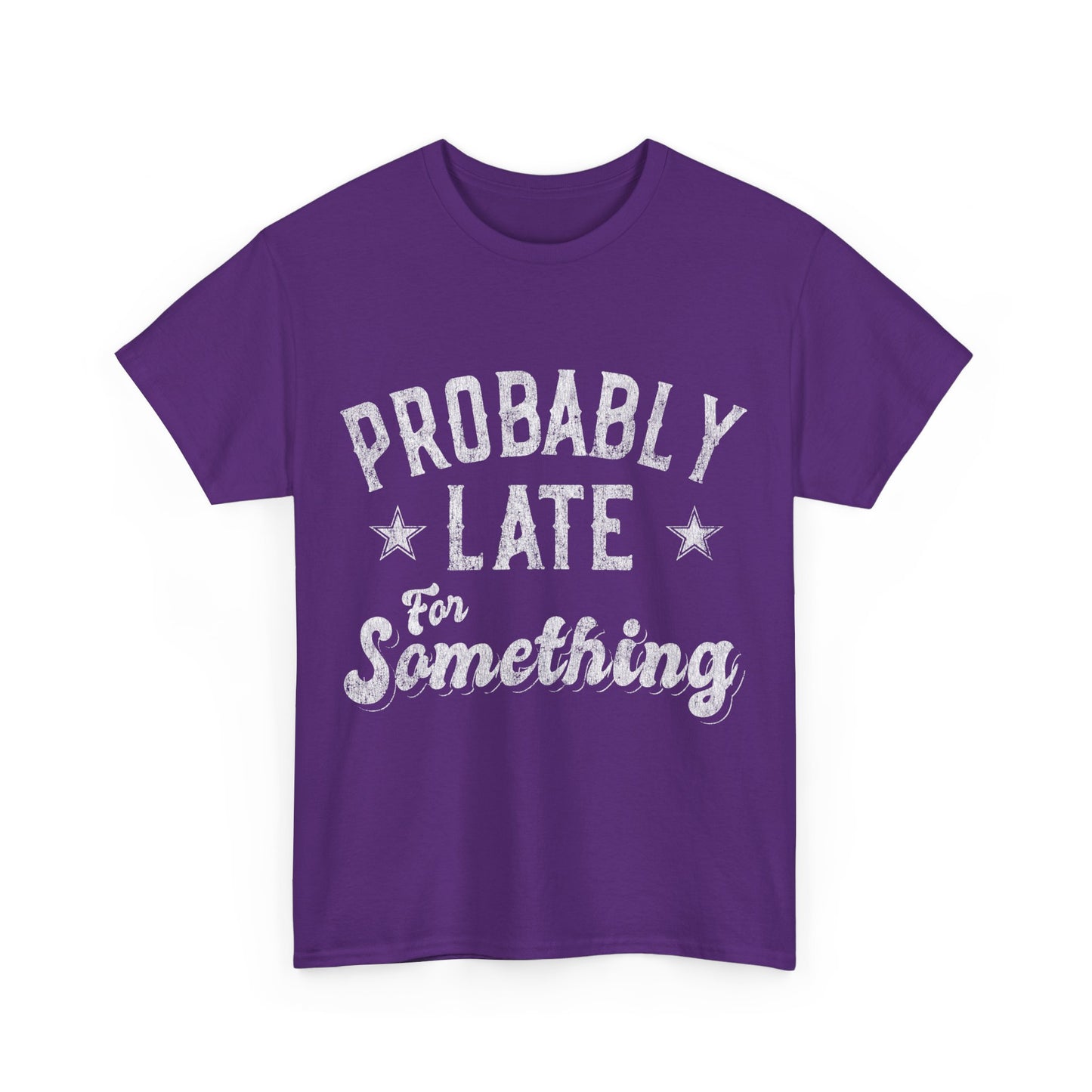 Probably Late for Something Funny Unisex Graphic T-Shirt, Sizes S-5XL