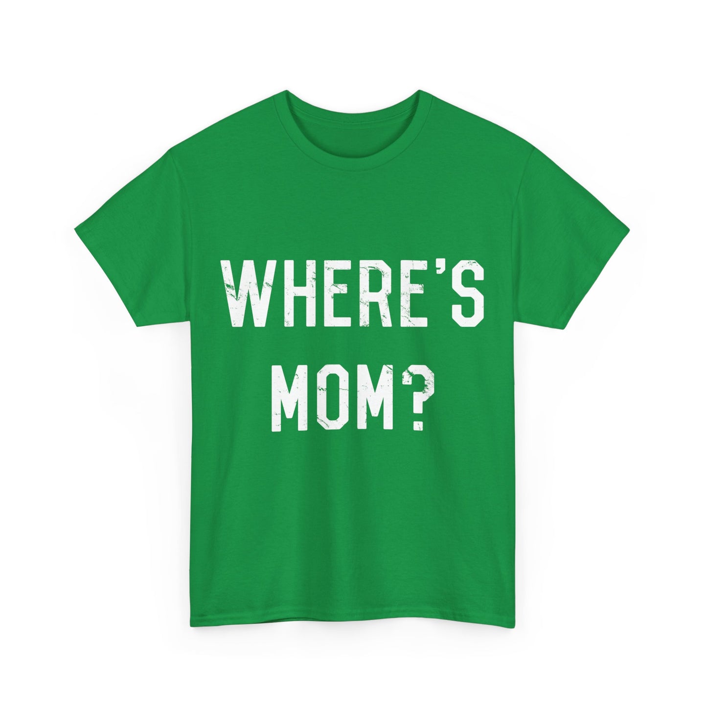 Where's Mom Unisex Graphic T-Shirt, Sizes S-5XL