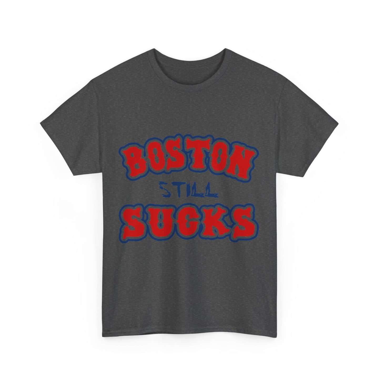 Boston Still Sucks Unisex Graphic T-Shirt, Sizes S-5XL