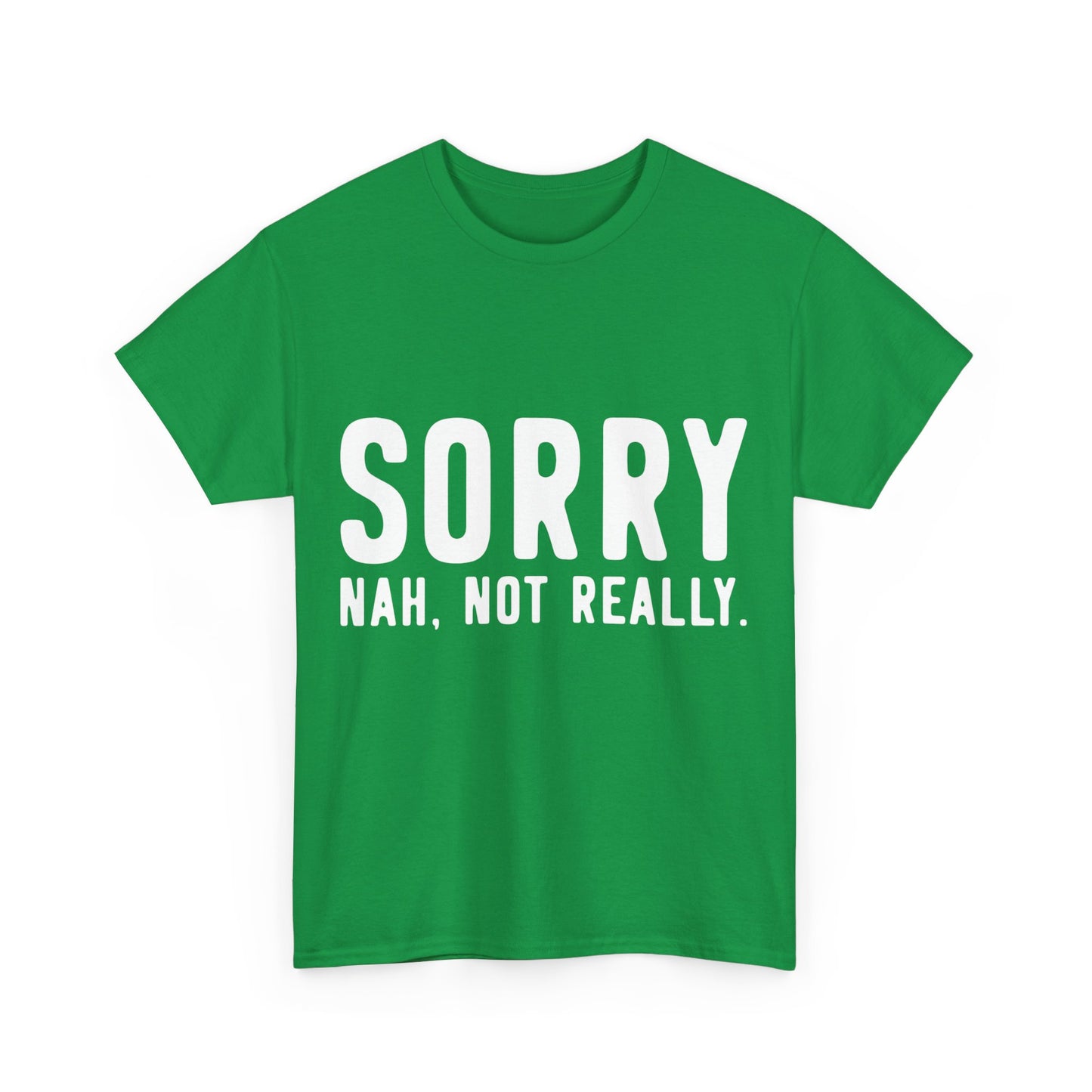 Sorry Not Sorry Unisex Graphic T-Shirt, Sizes S-5XL