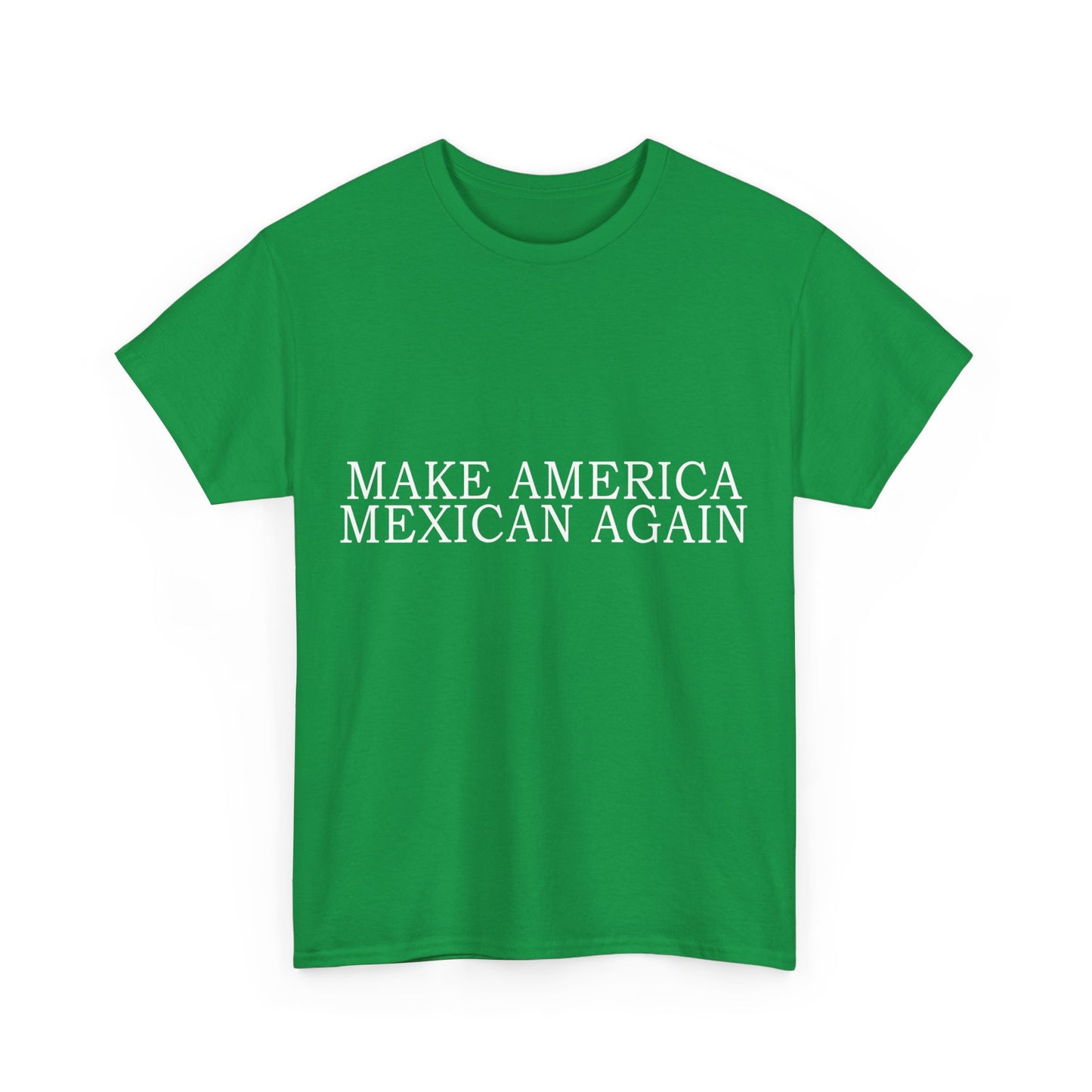 Make America Mexican Again Unisex Graphic T-Shirt, Sizes S-5XL