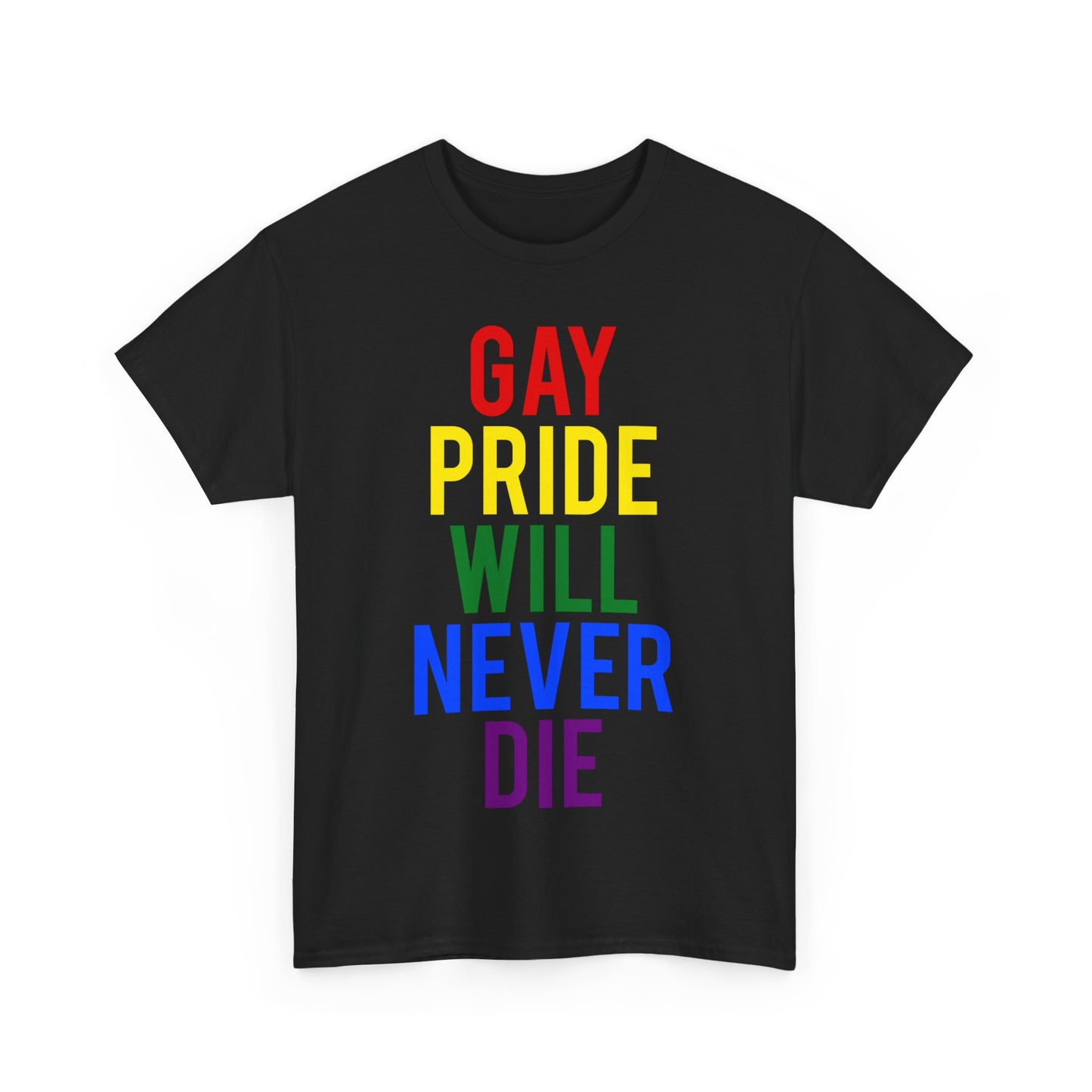 Gay Pride Will Never Die Unisex Graphic T-Shirt, Sizes S-5XL