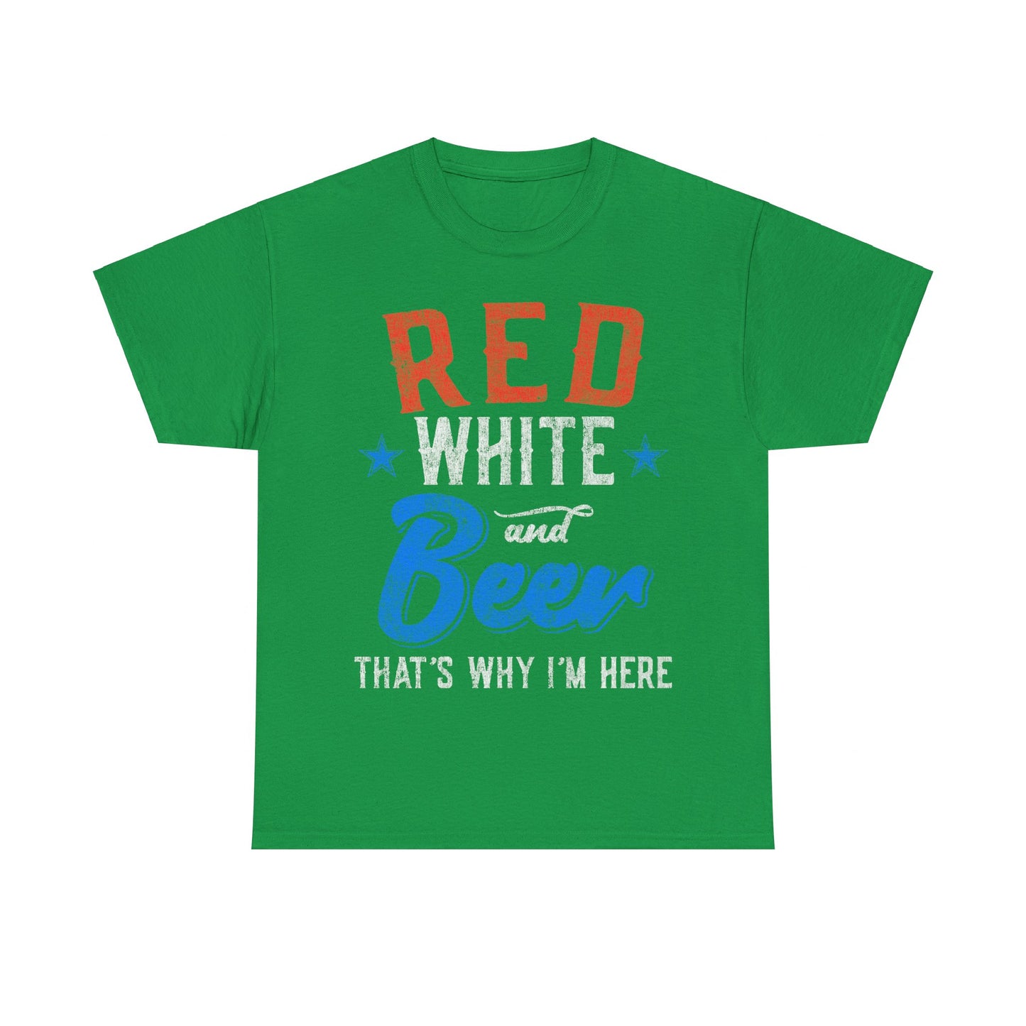 Red White and Beer That's Why I'm Here 4th of July Unisex Graphic T-Shirt, Sizes S-5XL