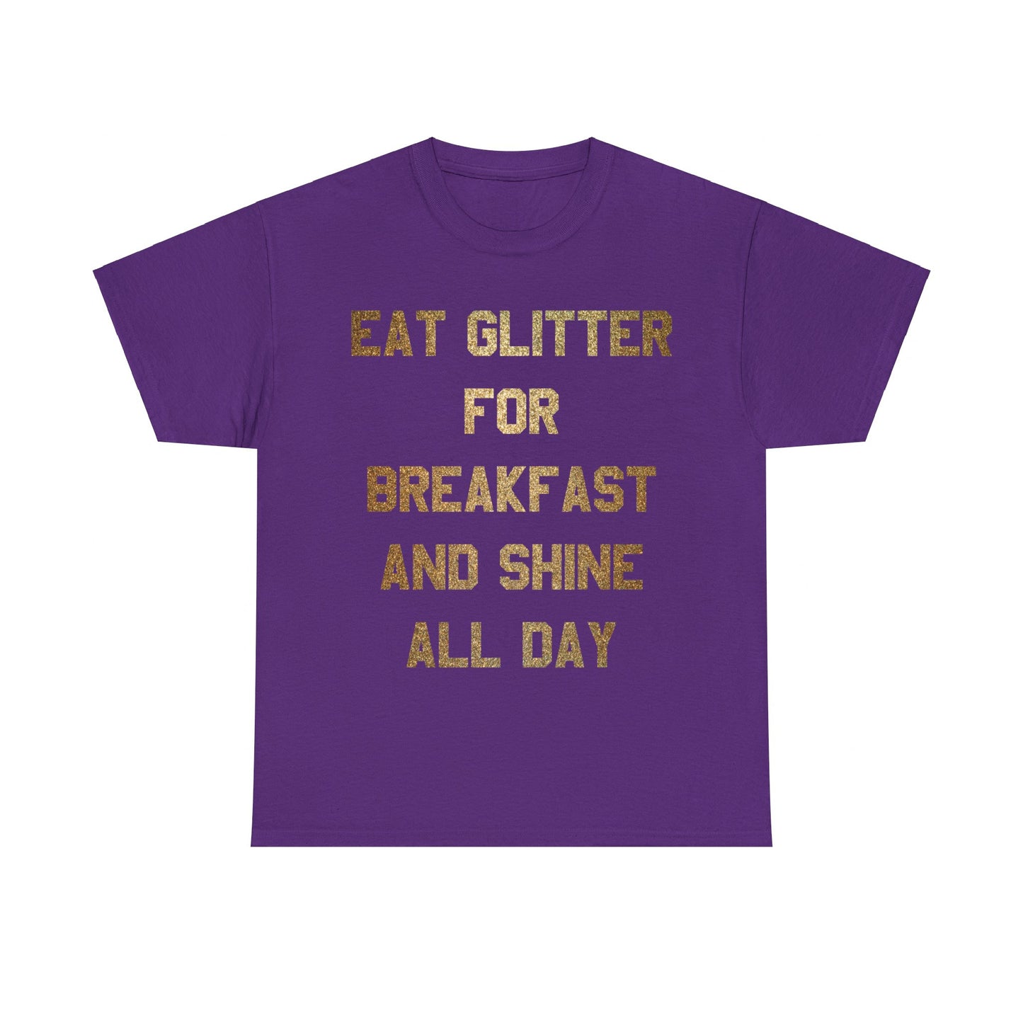 Eat Glitter And Shine All Day Unisex Graphic T-Shirt, Sizes S-5XL