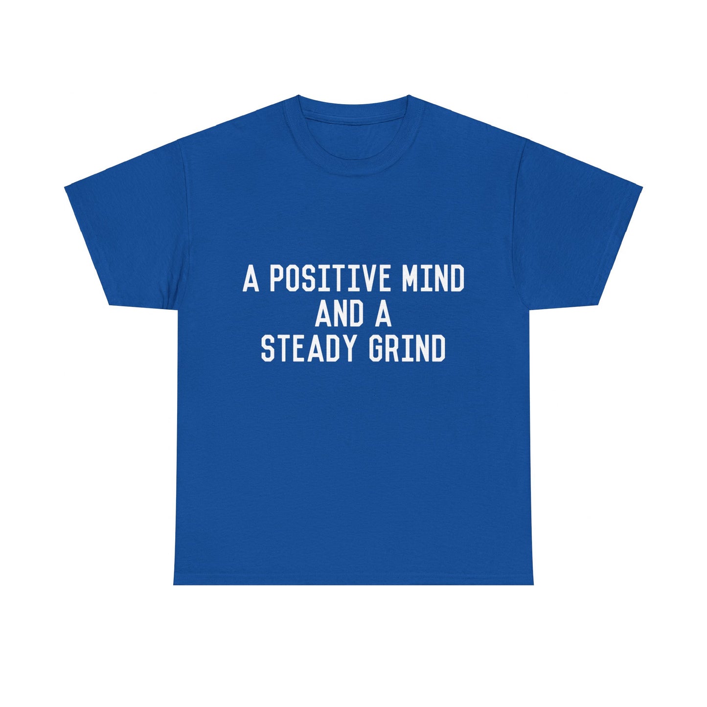 A Positive Mind and a Steady Grind Unisex Graphic T-Shirt, Sizes S-5XL