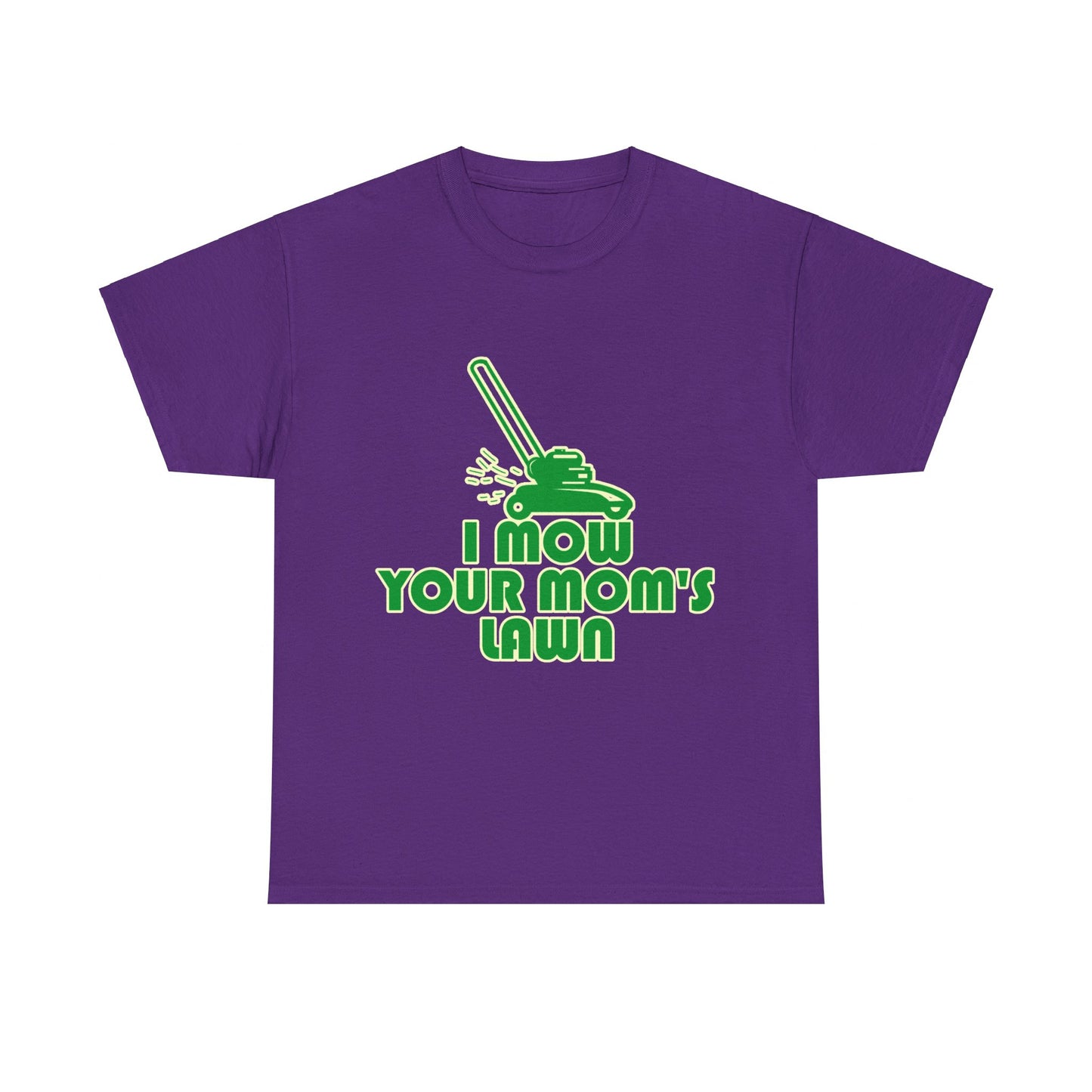 I Mow Your Moms Lawn Unisex Graphic T-Shirt, Sizes S-5XL