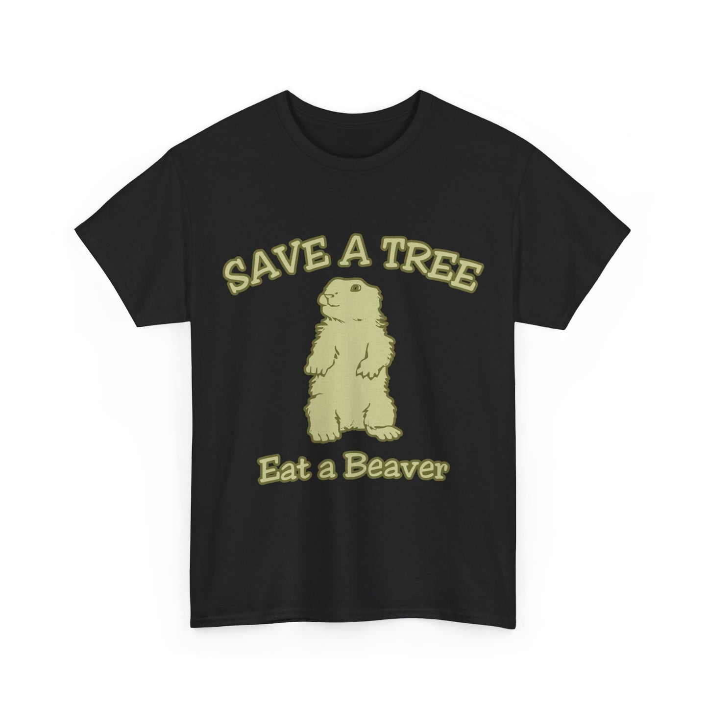 Save a Tree Eat a Beaver Funny Sarcastic Unisex Graphic T-Shirt, Sizes S-5XL