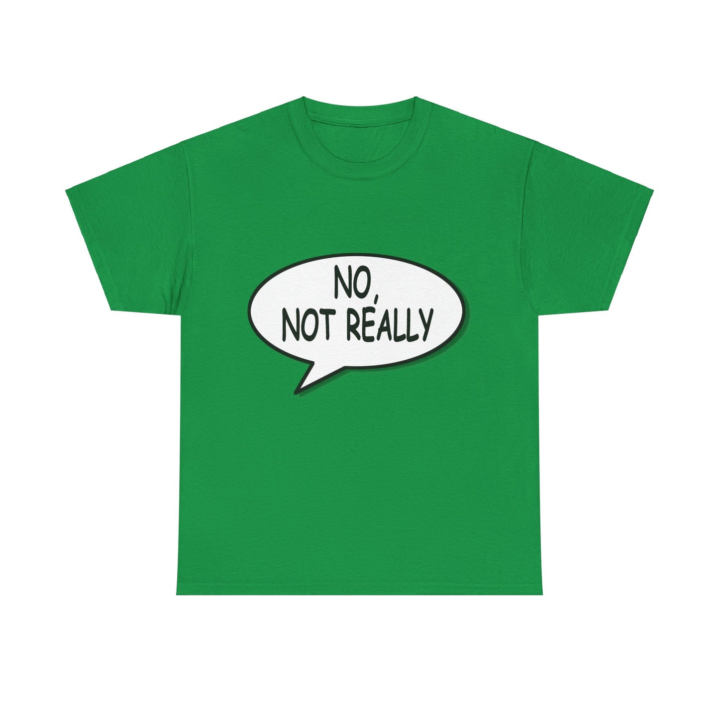 No-Not-Really Unisex Graphic T-Shirt, Sizes S-5XL