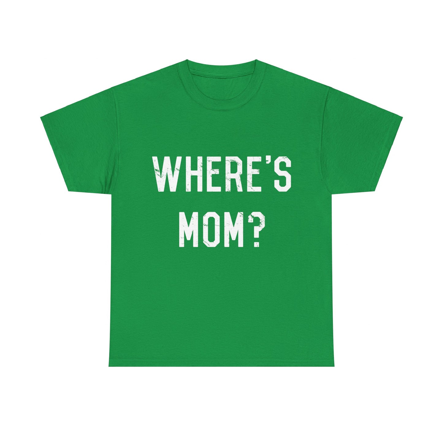 Where's Mom Unisex Graphic T-Shirt, Sizes S-5XL