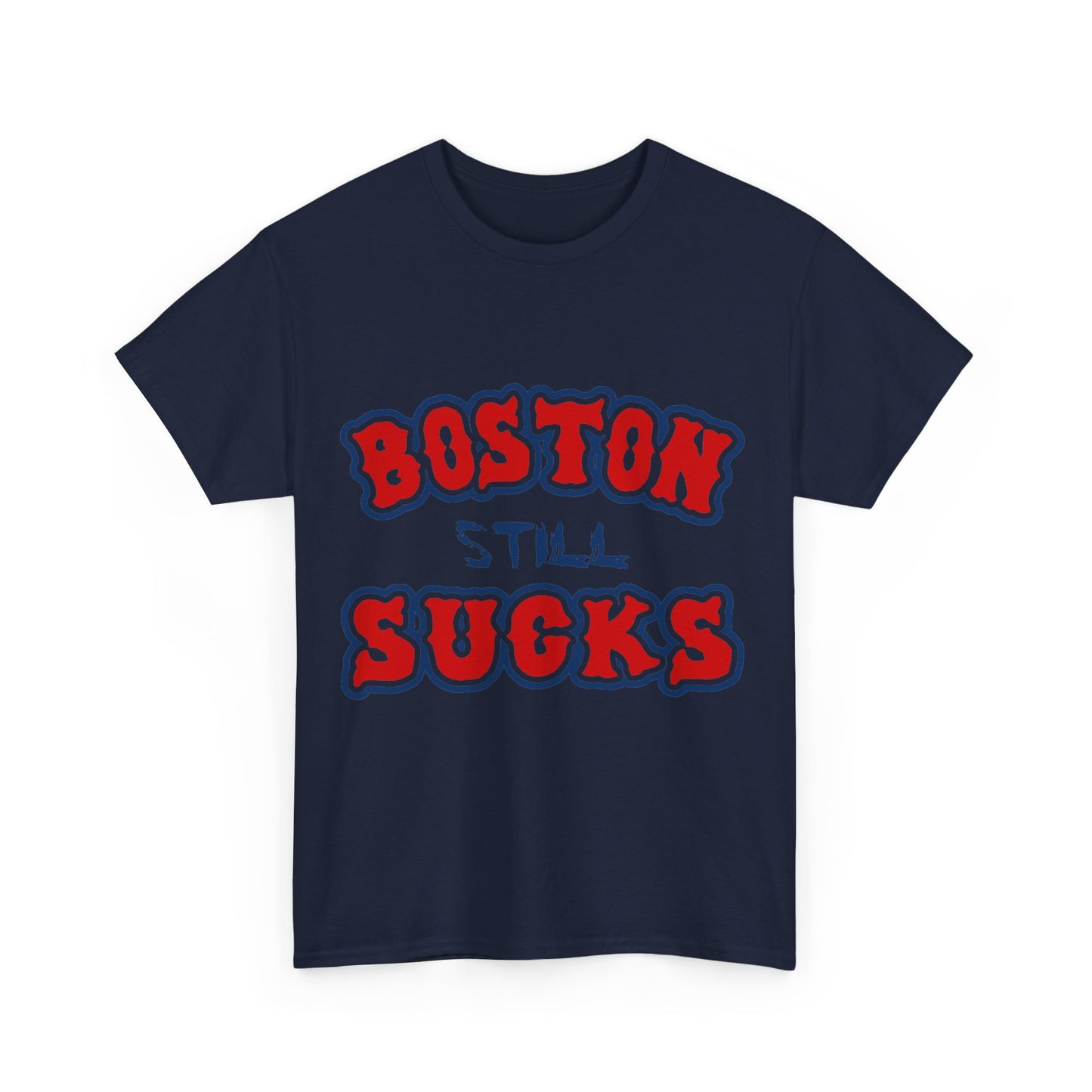 Boston Still Sucks Unisex Graphic T-Shirt, Sizes S-5XL