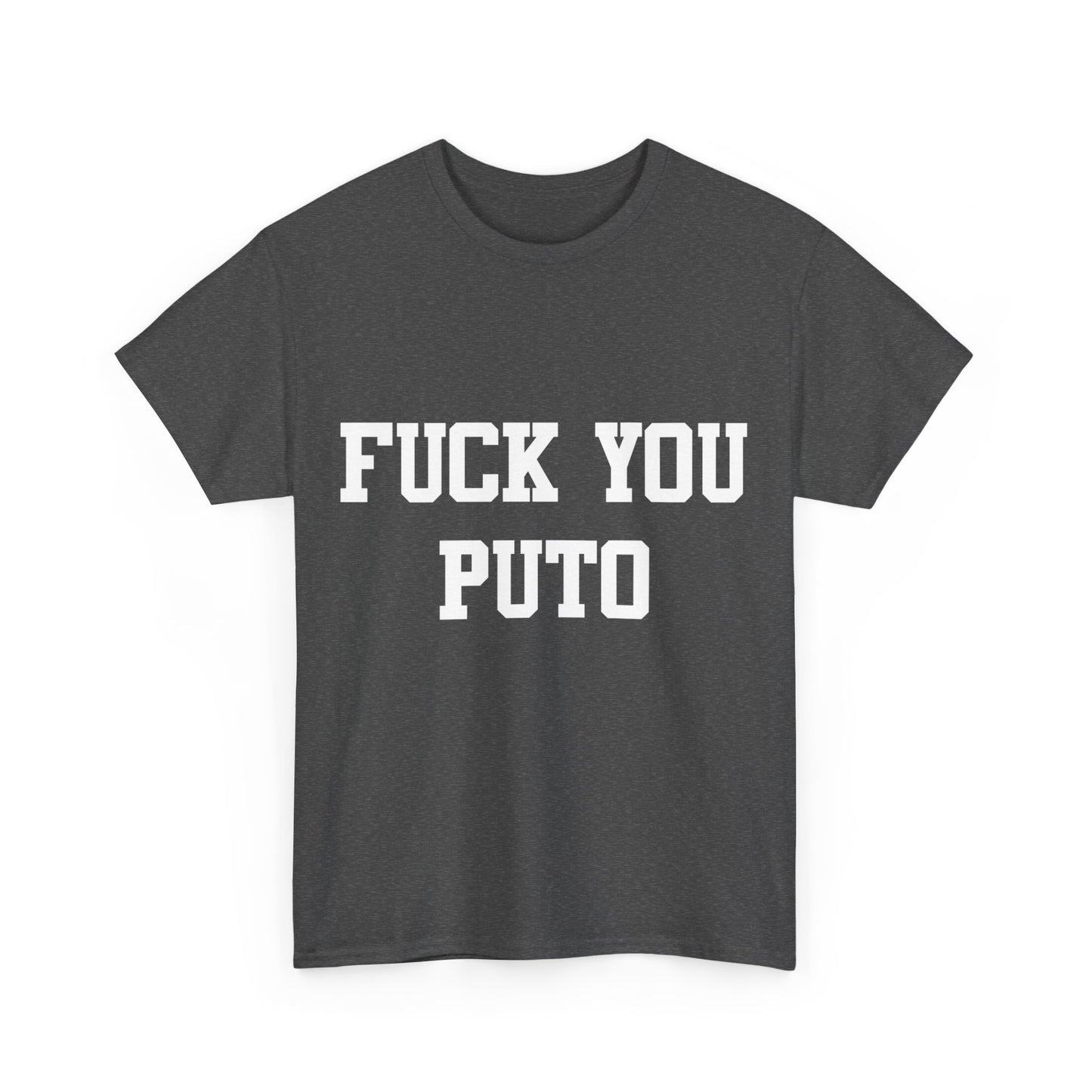 Fuck You Puto Unisex Graphic T-Shirt, Sizes S-5XL