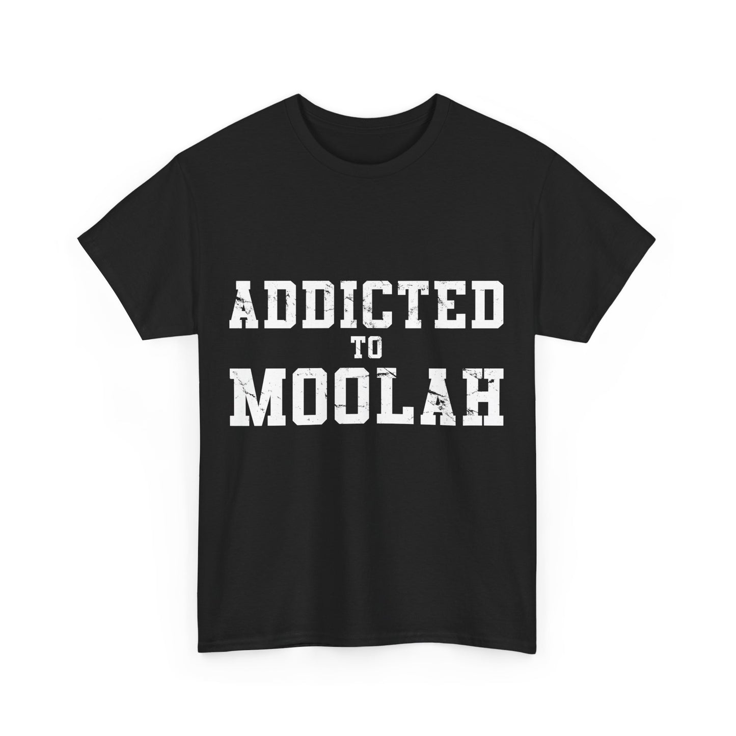 Addicted To Moolah Unisex Graphic T-Shirt, Sizes S-5XL