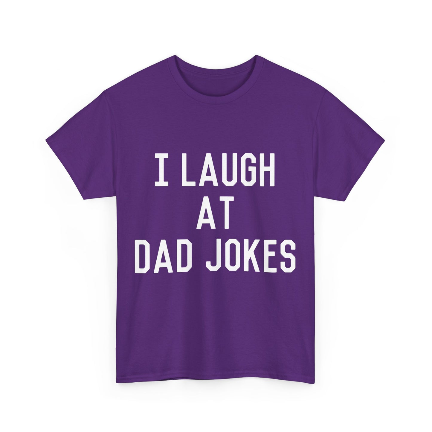 I Laugh At Dad Jokes Unisex Graphic T-Shirt, Sizes S-5XL