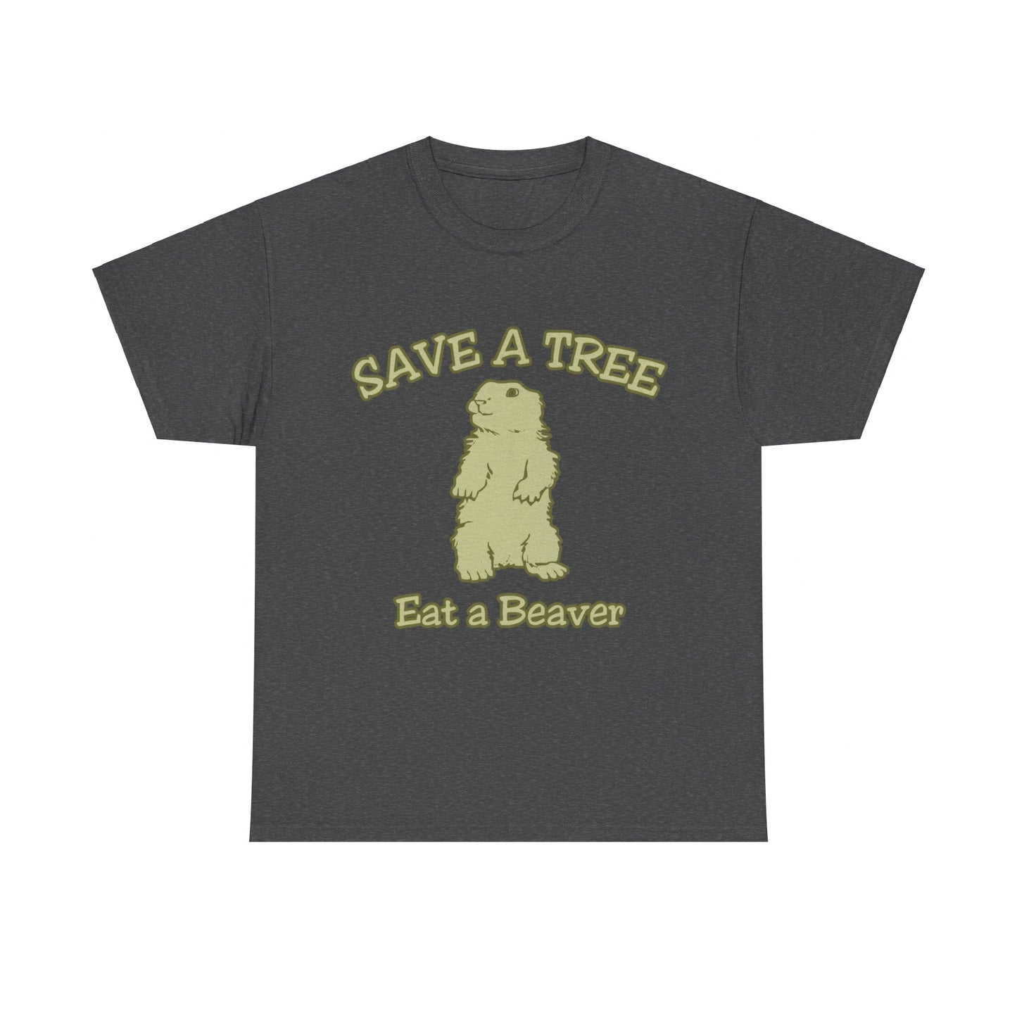 Save a Tree Eat a Beaver Funny Sarcastic Unisex Graphic T-Shirt, Sizes S-5XL