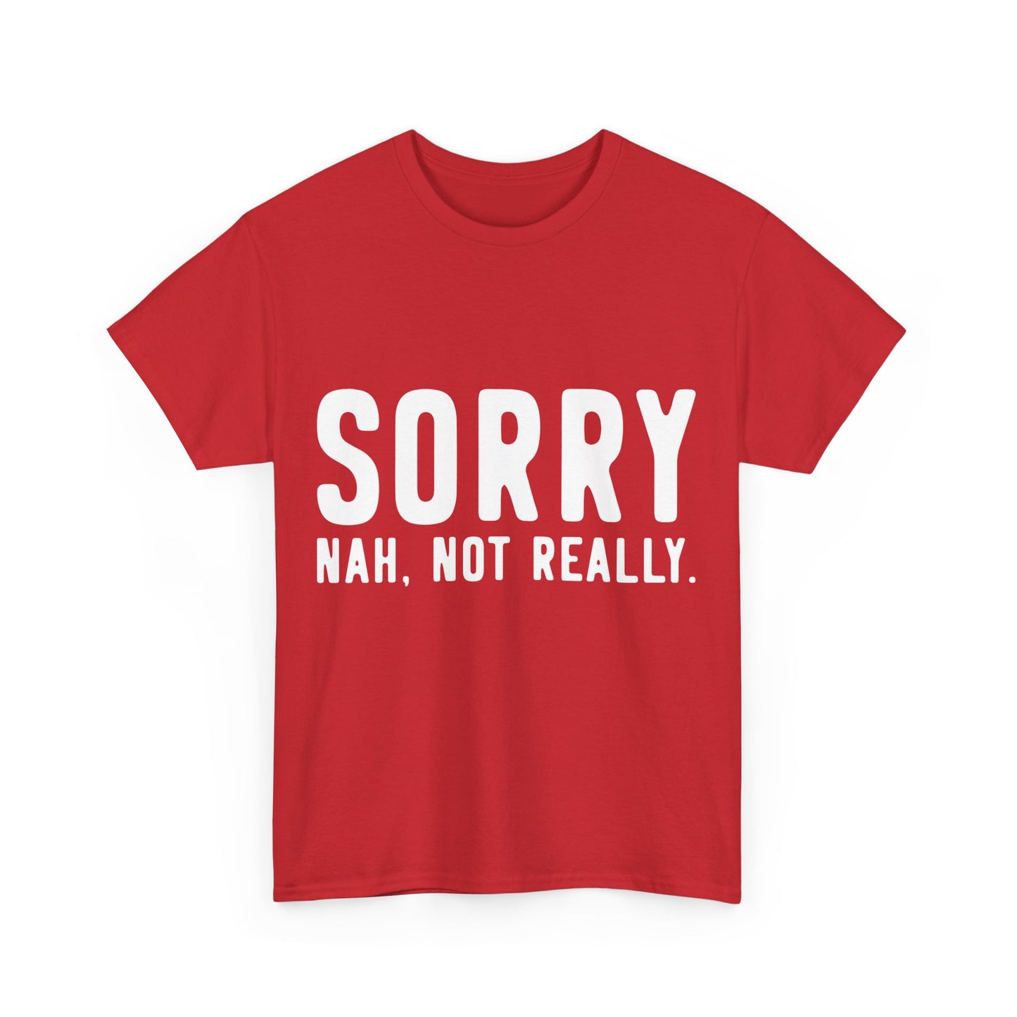 Sorry Not Sorry Unisex Graphic T-Shirt, Sizes S-5XL