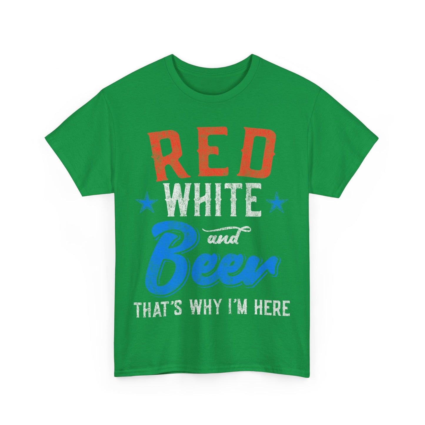 Red White and Beer That's Why I'm Here 4th of July Unisex Graphic T-Shirt, Sizes S-5XL