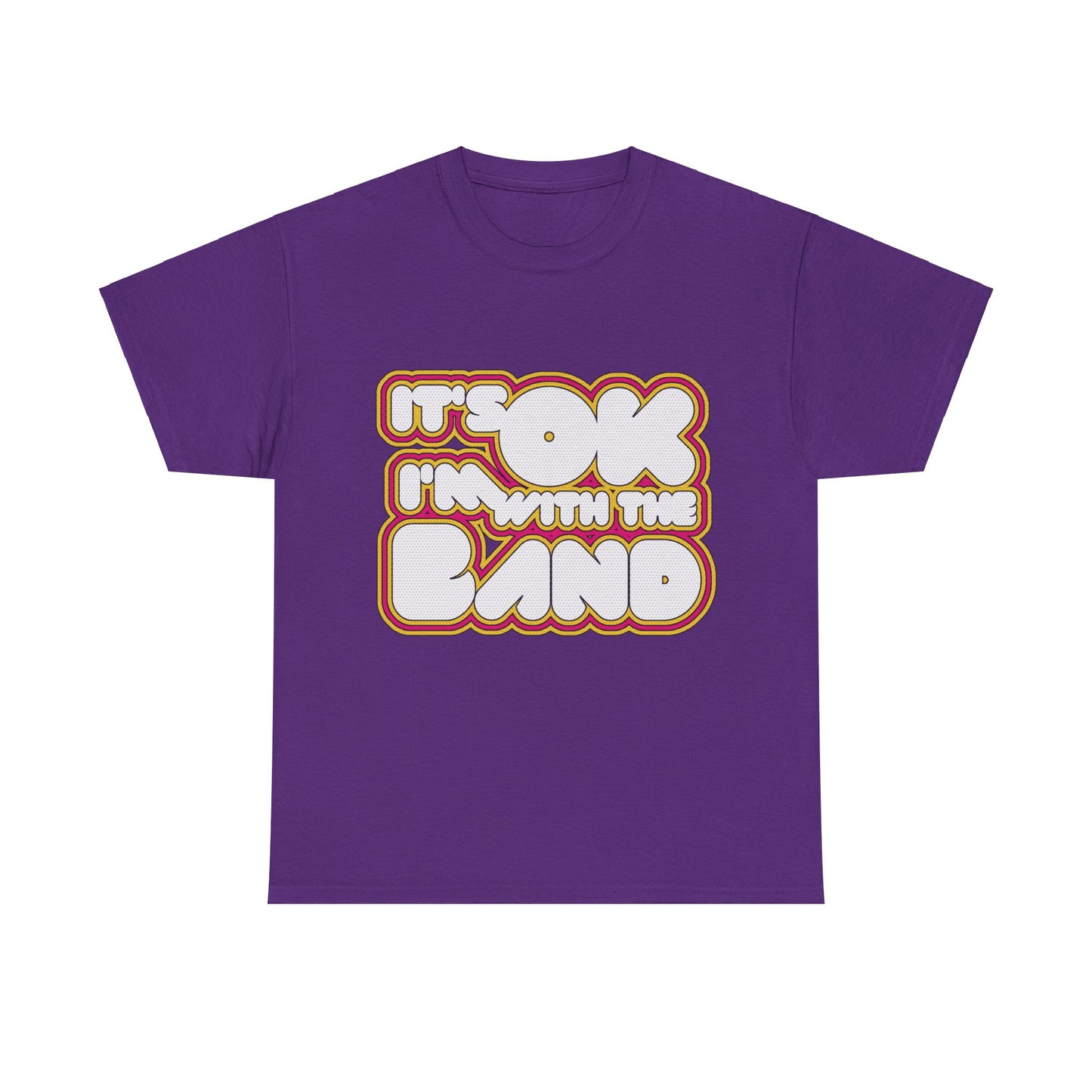 It's Ok I'm With The Band Unisex Graphic T-Shirt, Sizes S-5XL