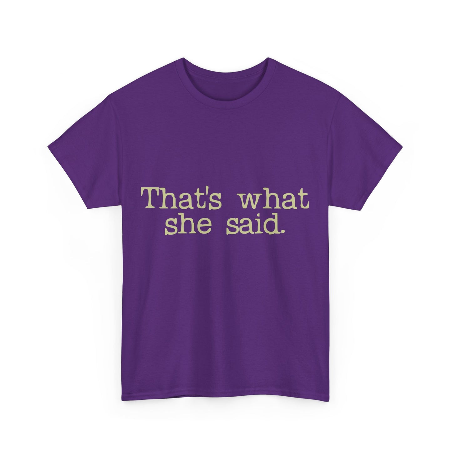 That's What She Said Unisex Graphic T-Shirt, Sizes S-5XL