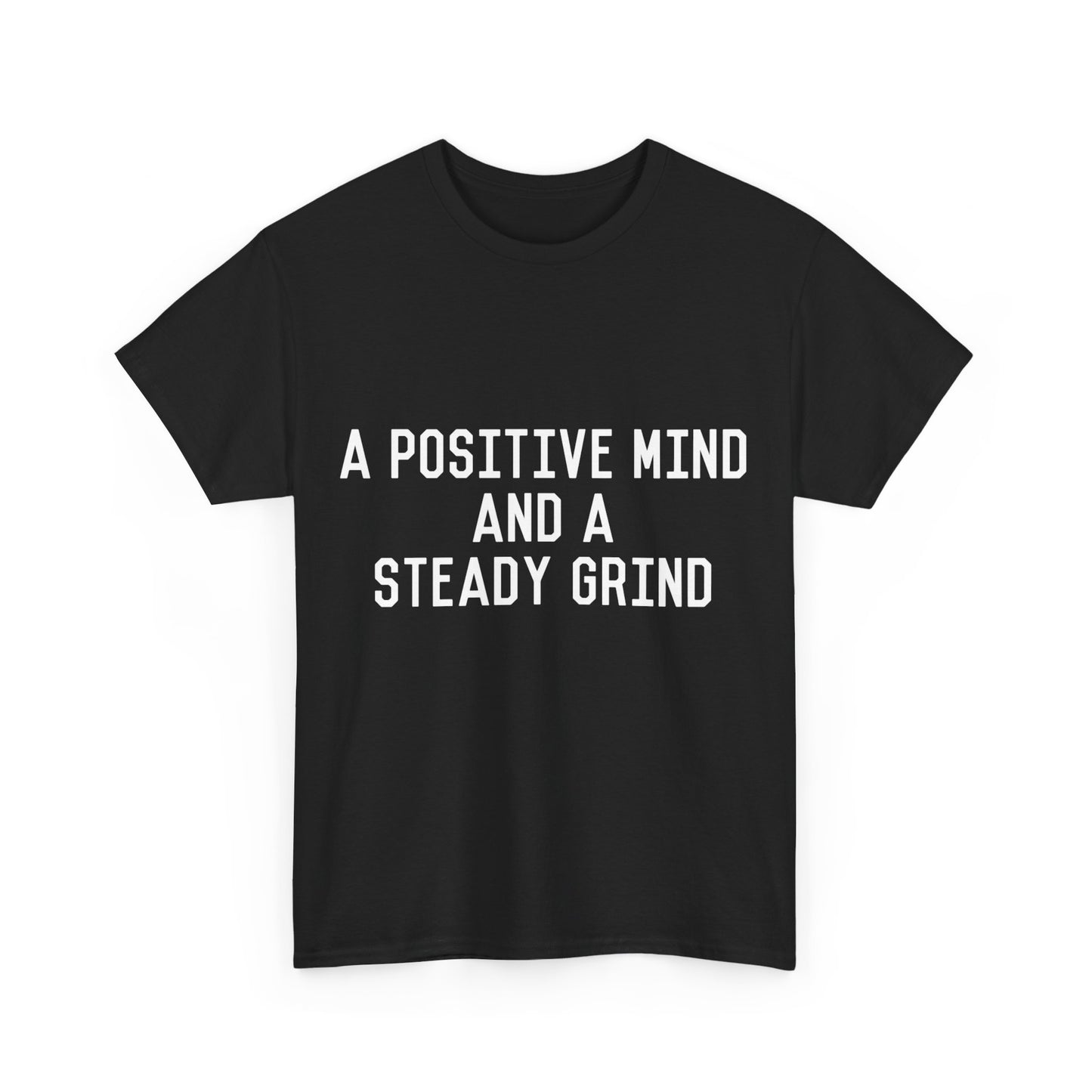 A Positive Mind and a Steady Grind Unisex Graphic T-Shirt, Sizes S-5XL