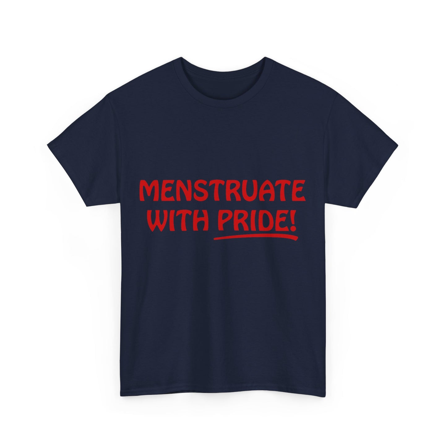 Menstruate With Pride Feminist Unisex Graphic T-Shirt, Sizes S-5XL