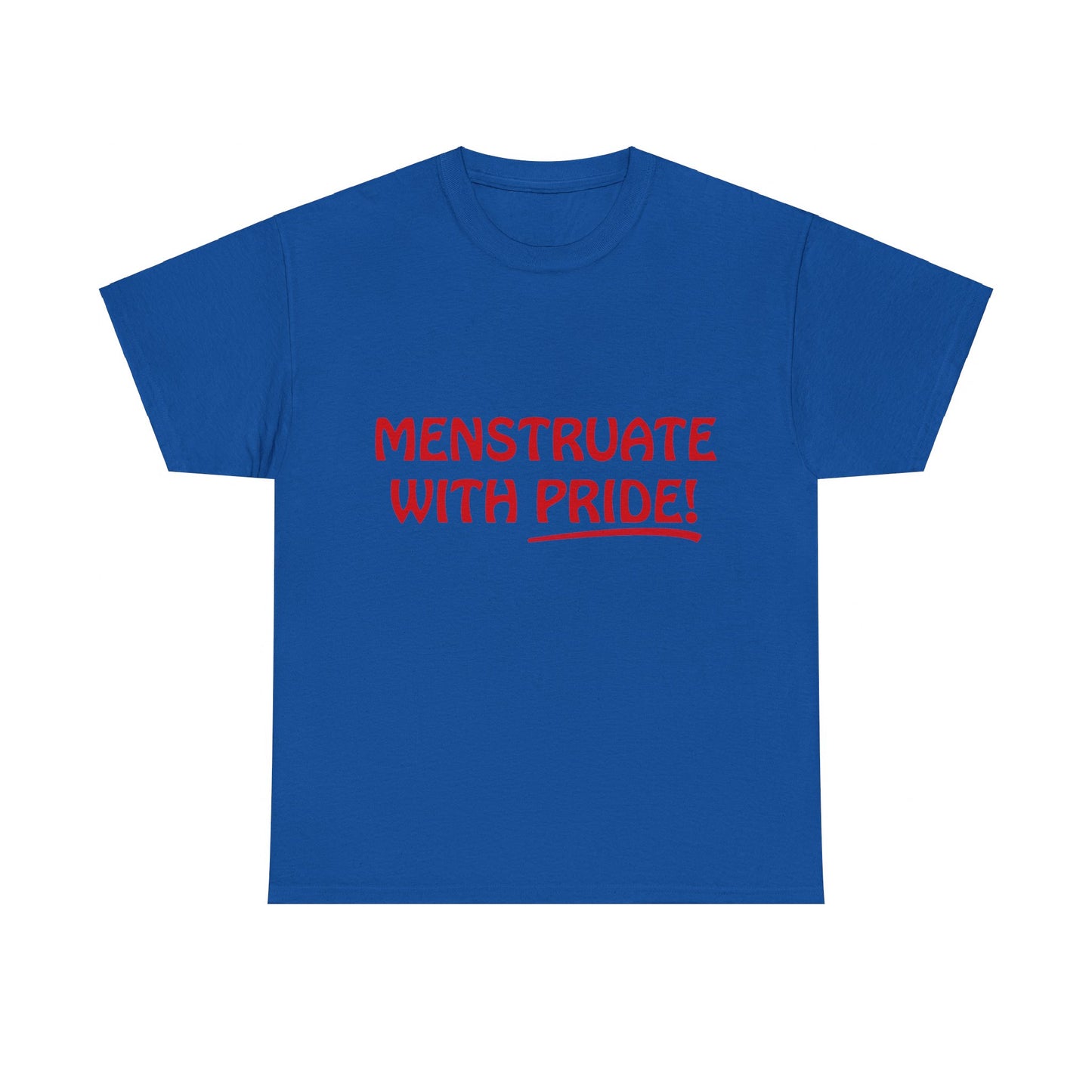 Menstruate With Pride Feminist Unisex Graphic T-Shirt, Sizes S-5XL