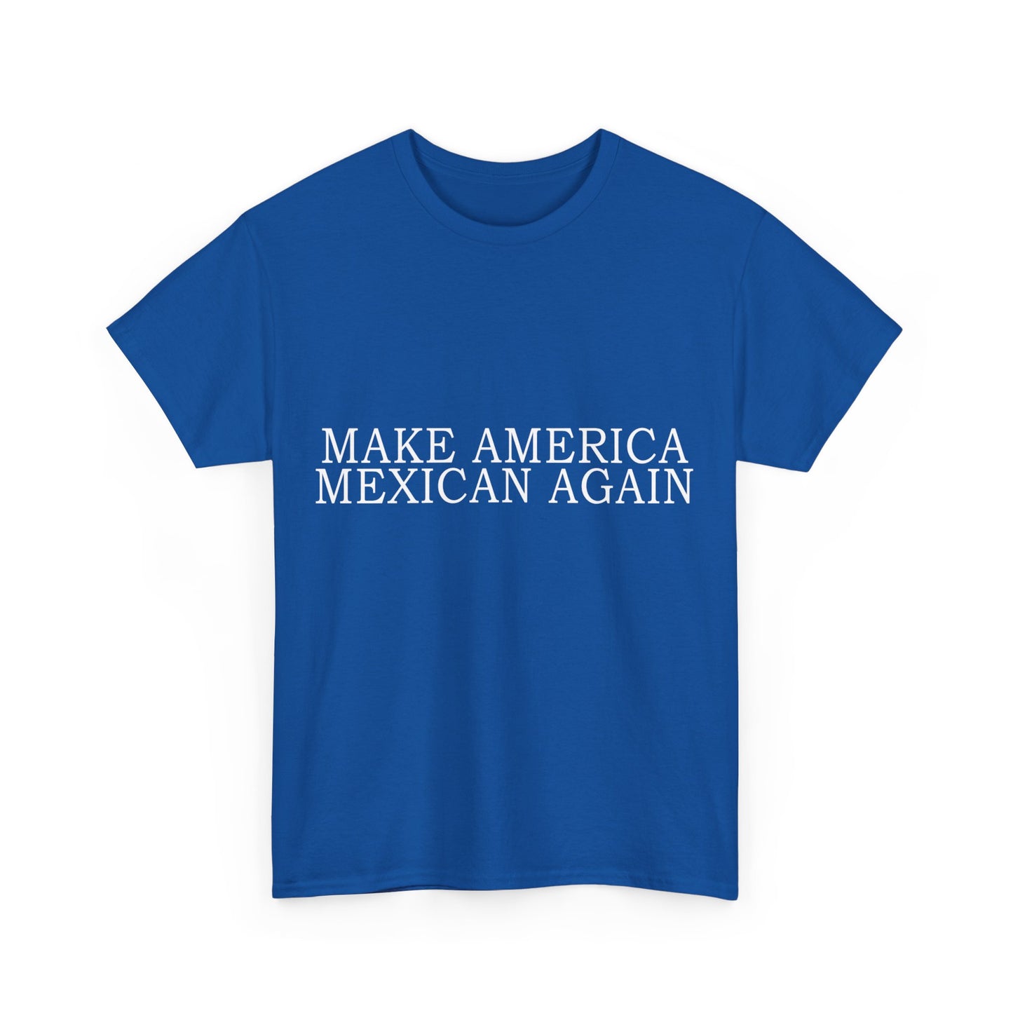 Make America Mexican Again Unisex Graphic T-Shirt, Sizes S-5XL