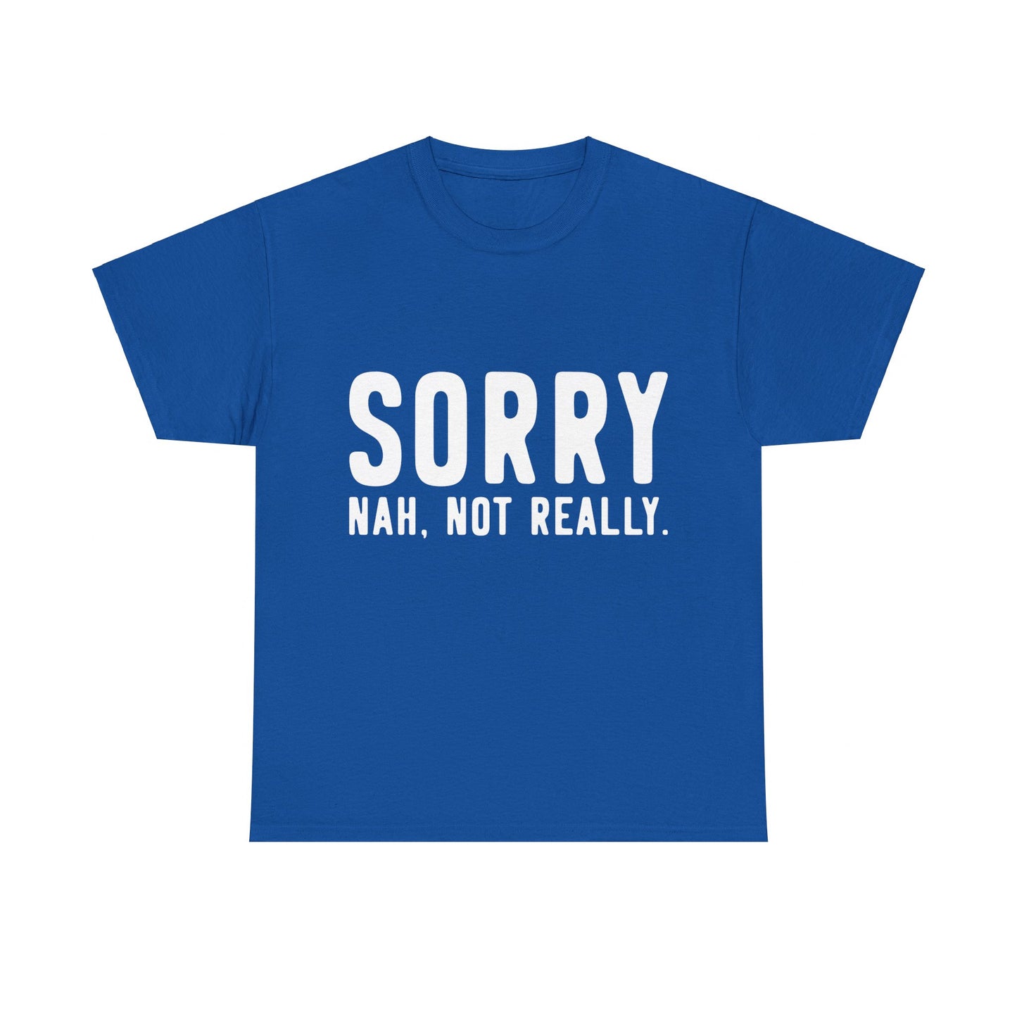 Sorry Not Sorry Unisex Graphic T-Shirt, Sizes S-5XL