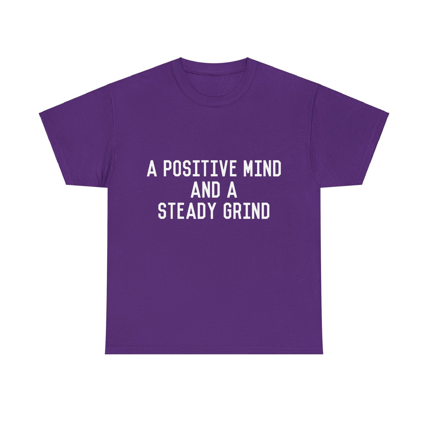 A Positive Mind and a Steady Grind Unisex Graphic T-Shirt, Sizes S-5XL