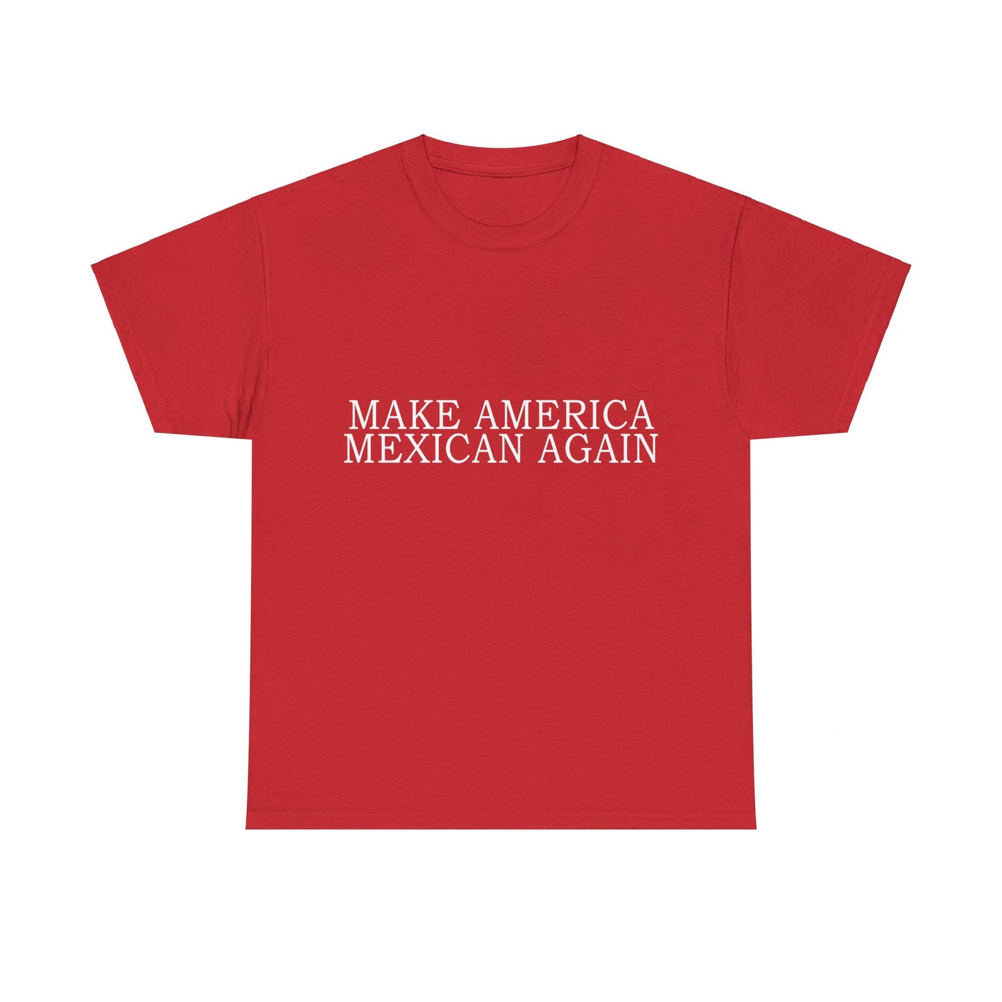 Make America Mexican Again Unisex Graphic T-Shirt, Sizes S-5XL