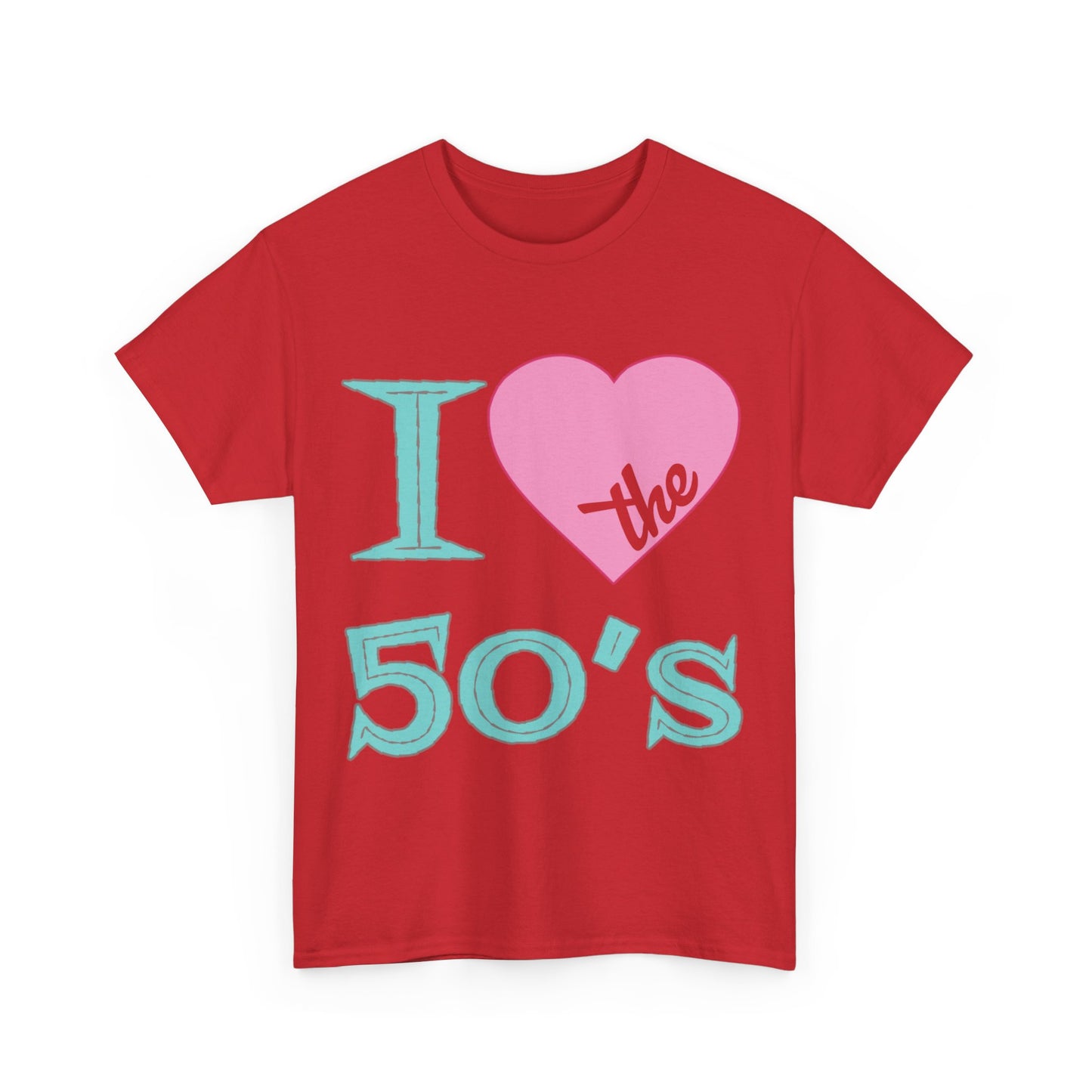 I Love The 50's Unisex Graphic T-Shirt, Sizes S-5XL