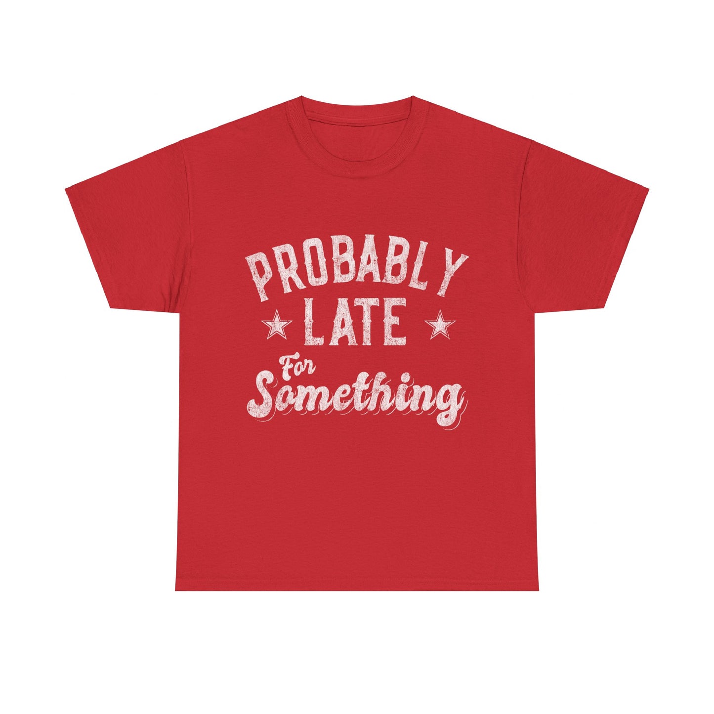 Probably Late for Something Funny Unisex Graphic T-Shirt, Sizes S-5XL