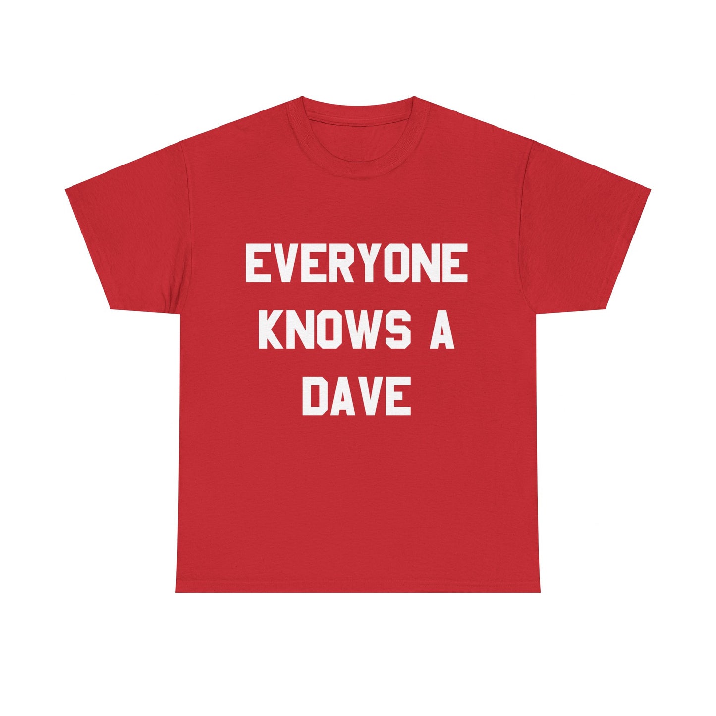 Everyone Knows A Dave Unisex Graphic T-Shirt, Sizes S-5XL