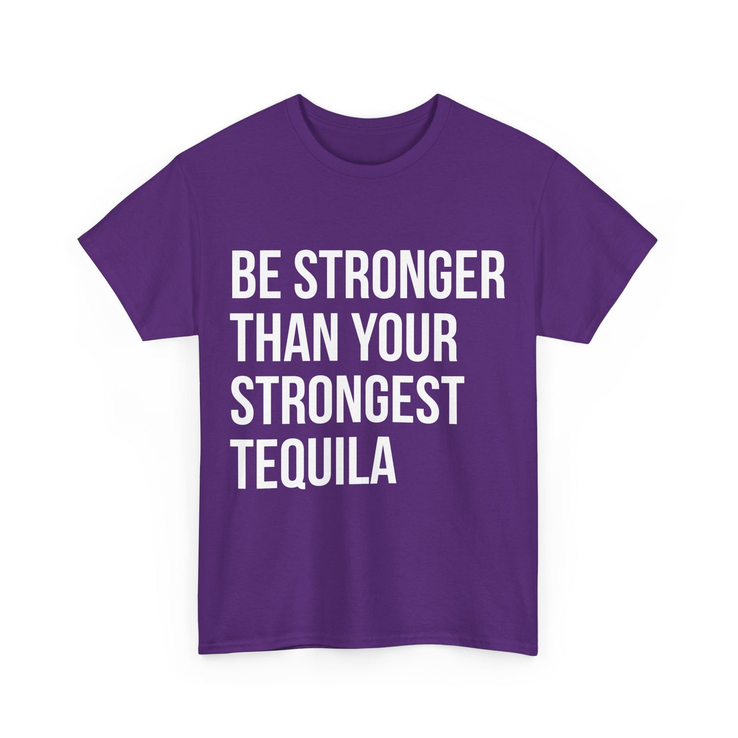 Be Stronger Than Your Strongest Tequila Inspirational Unisex Graphic T-Shirt, Sizes S-5XL