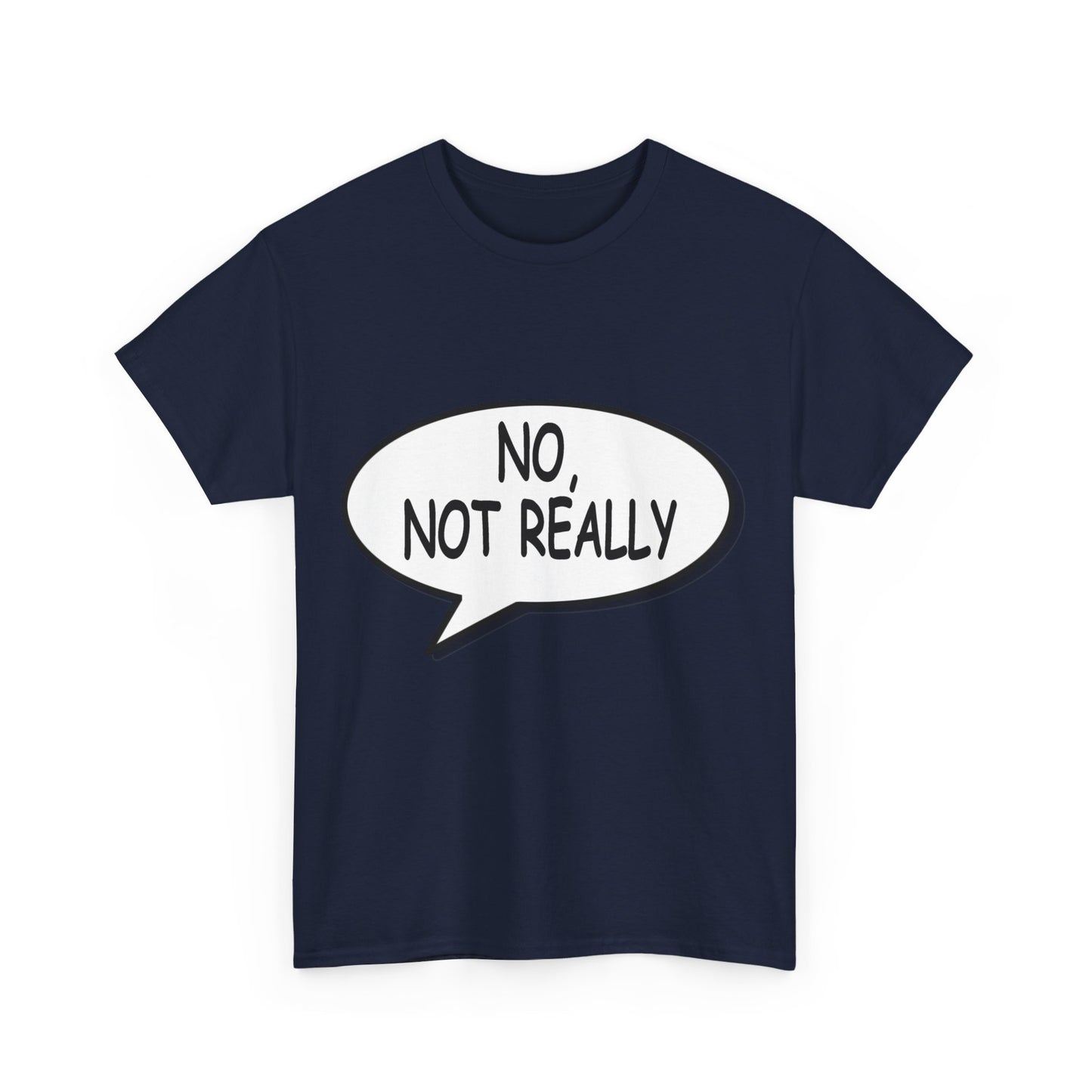 No-Not-Really Unisex Graphic T-Shirt, Sizes S-5XL