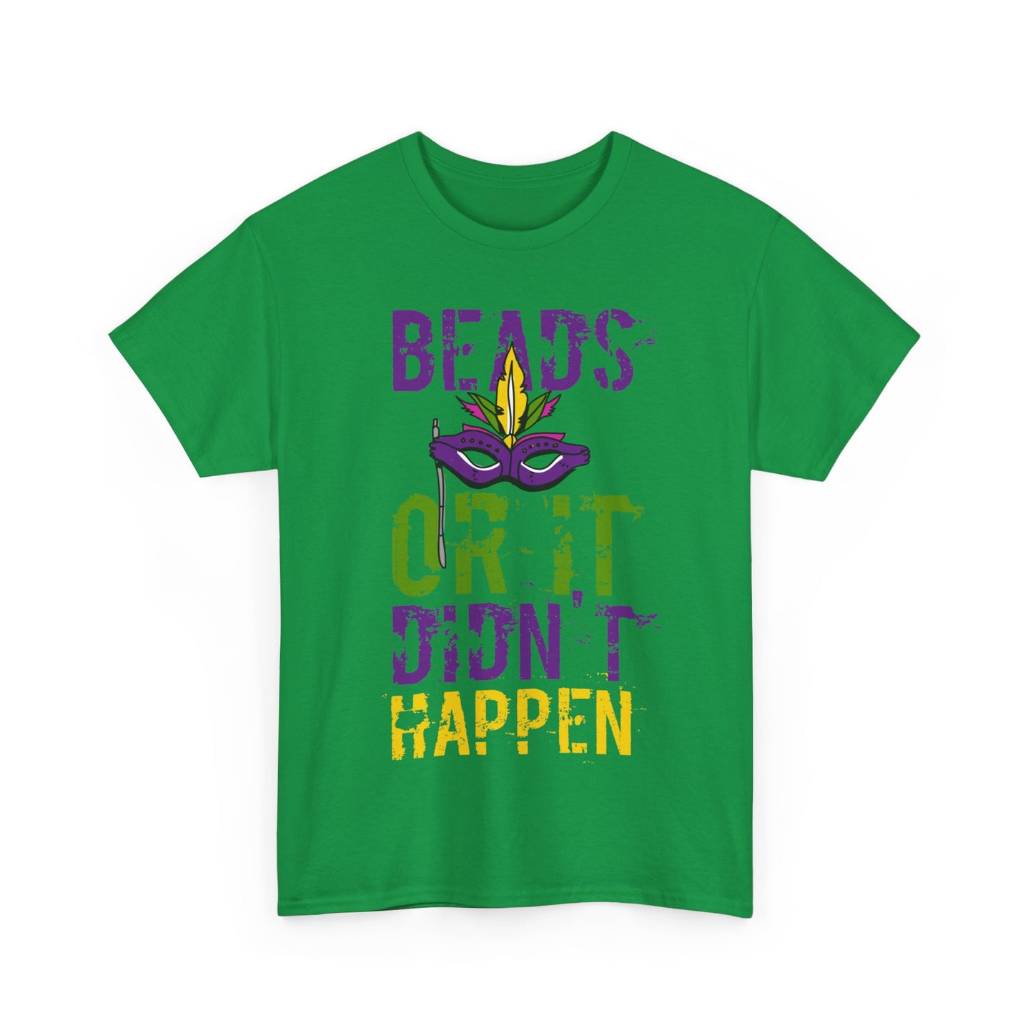 Beads or It Didn't Happen Mardi Gras Unisex Graphic T-Shirt, Sizes S-5XL