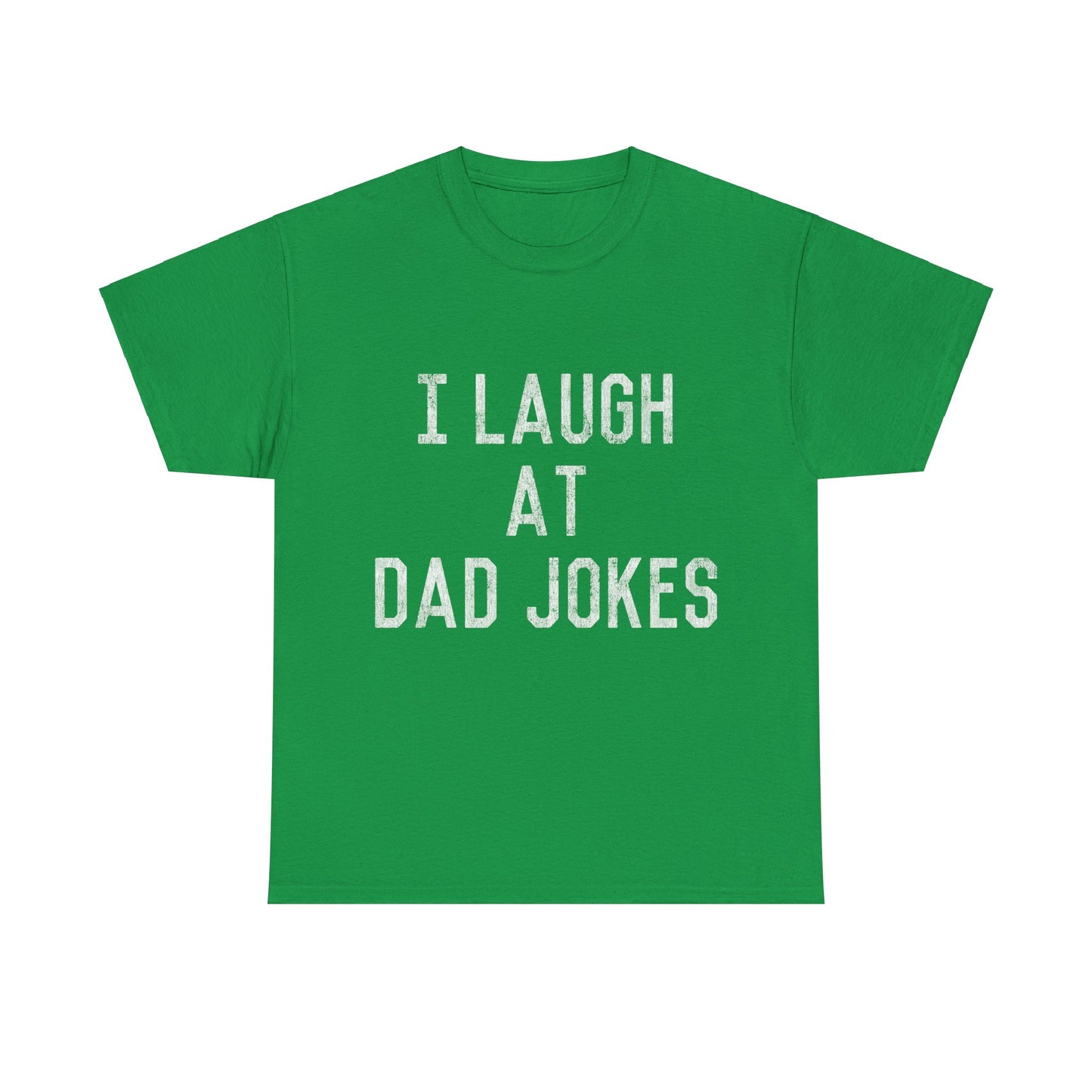 Best Gift for Dad I Laugh At Dad Jokes Unisex Graphic T-Shirt, Sizes S-5XL