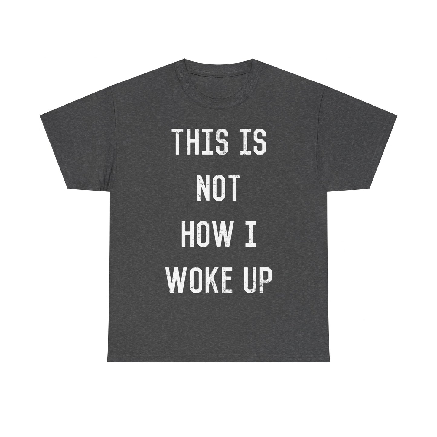 This Is Not How I Woke Up Unisex Graphic T-Shirt, Sizes S-5XL