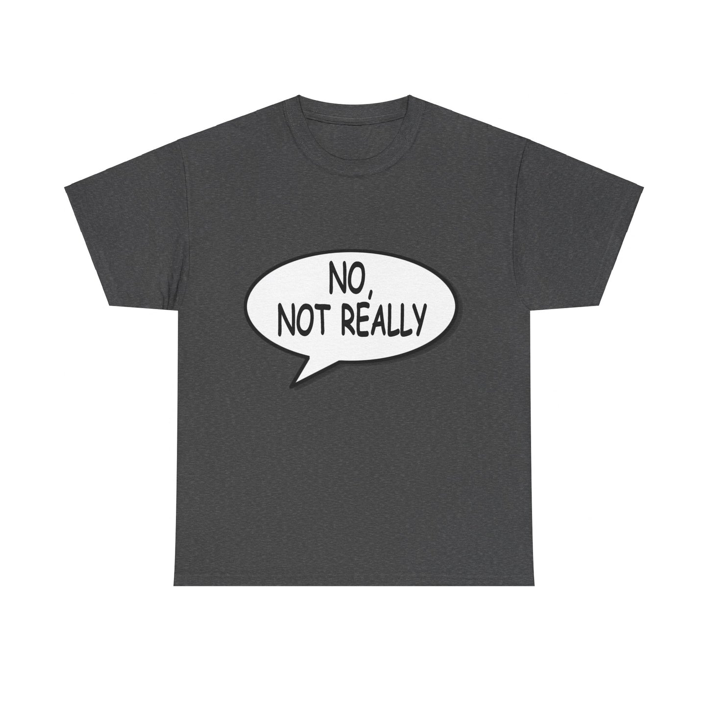 No-Not-Really Unisex Graphic T-Shirt, Sizes S-5XL