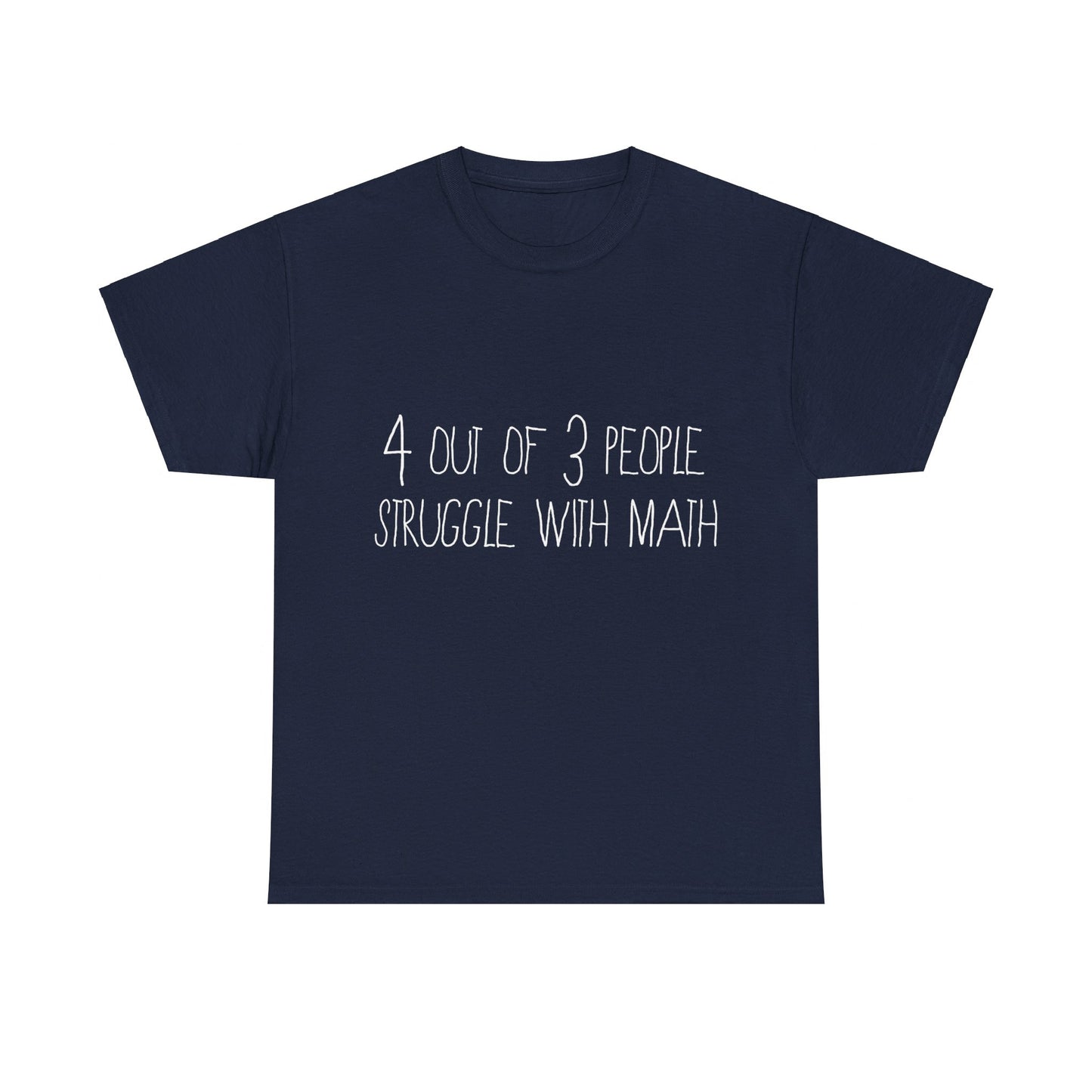 4 Out Of 3 People Struggle With Math Unisex Graphic T-Shirt, Sizes S-5XL