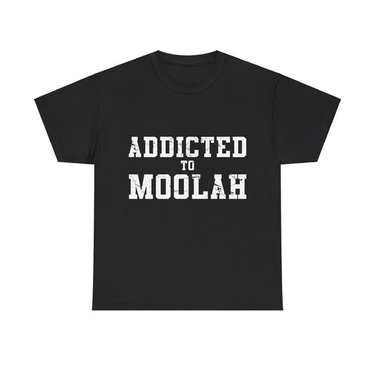 Addicted To Moolah Unisex Graphic T-Shirt, Sizes S-5XL