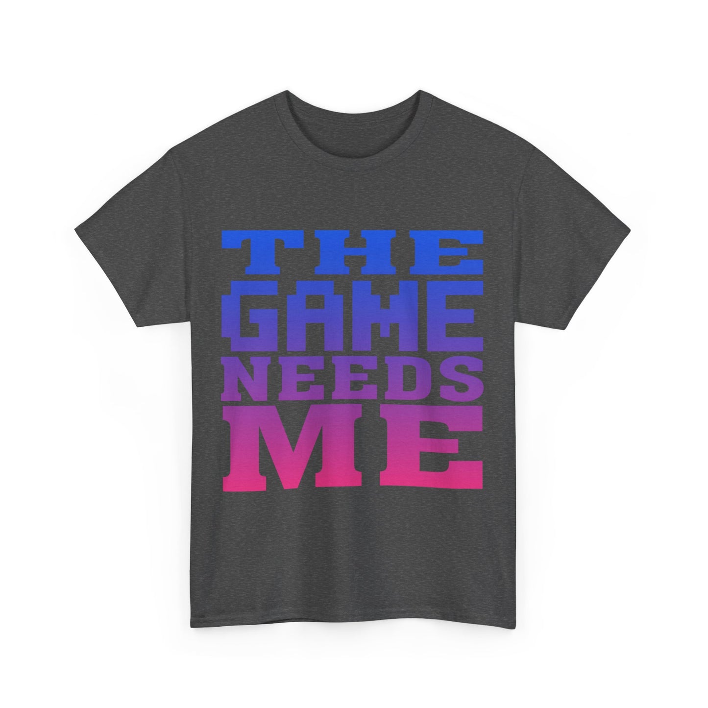 The Game Needs Me Unisex Graphic T-Shirt, Sizes S-5XL