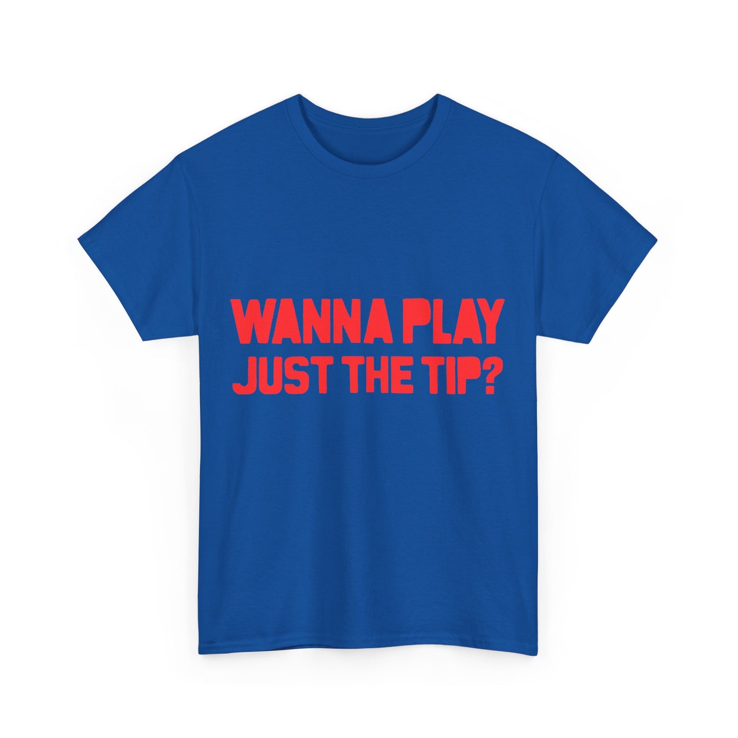 Wanna Play Just The Tip Unisex Graphic T-Shirt, Sizes S-5XL